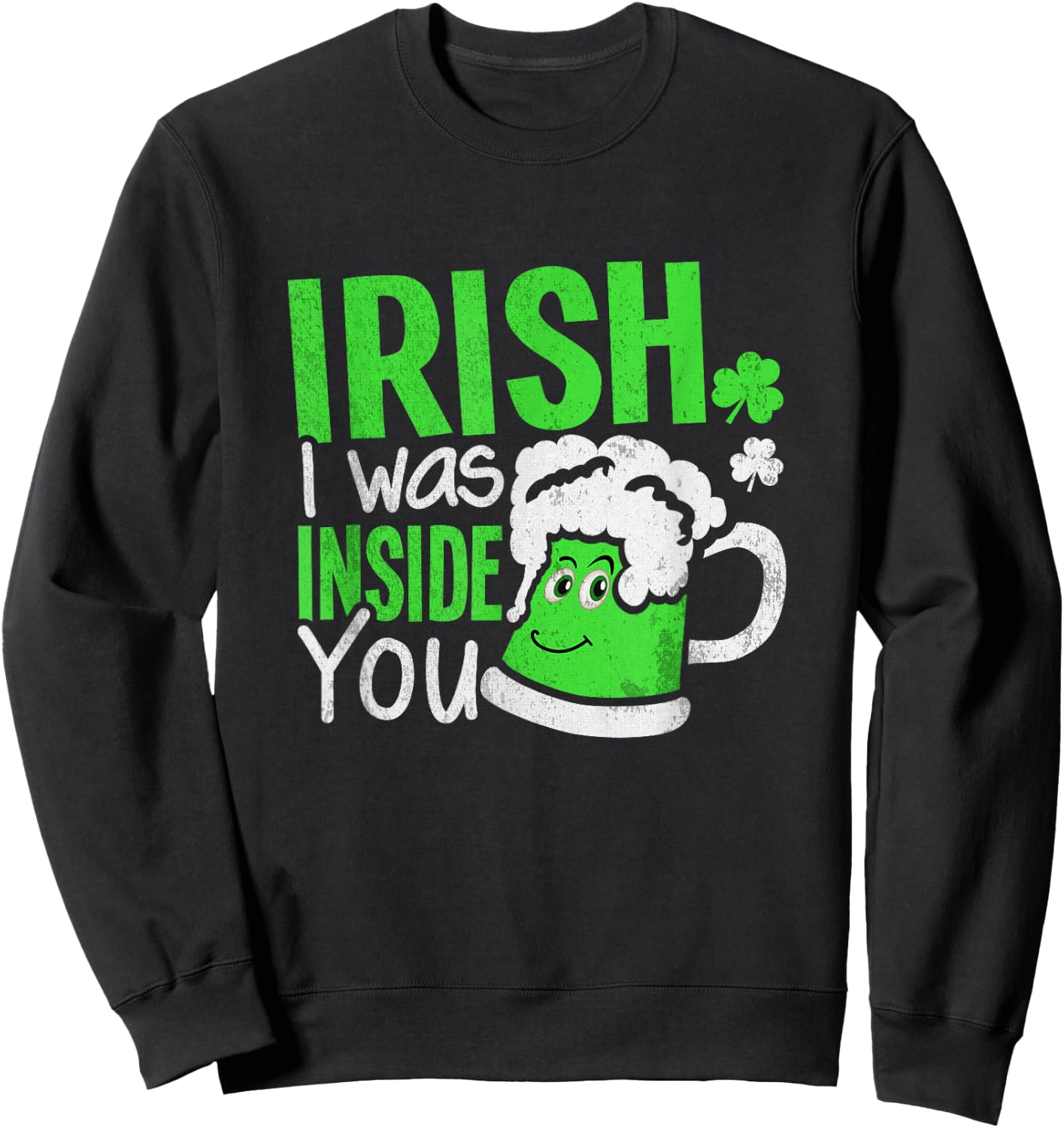 Irish I Was Inside You | Sexual Joke St Patricks Day Sweatshirt - Sweatshirt | Black
