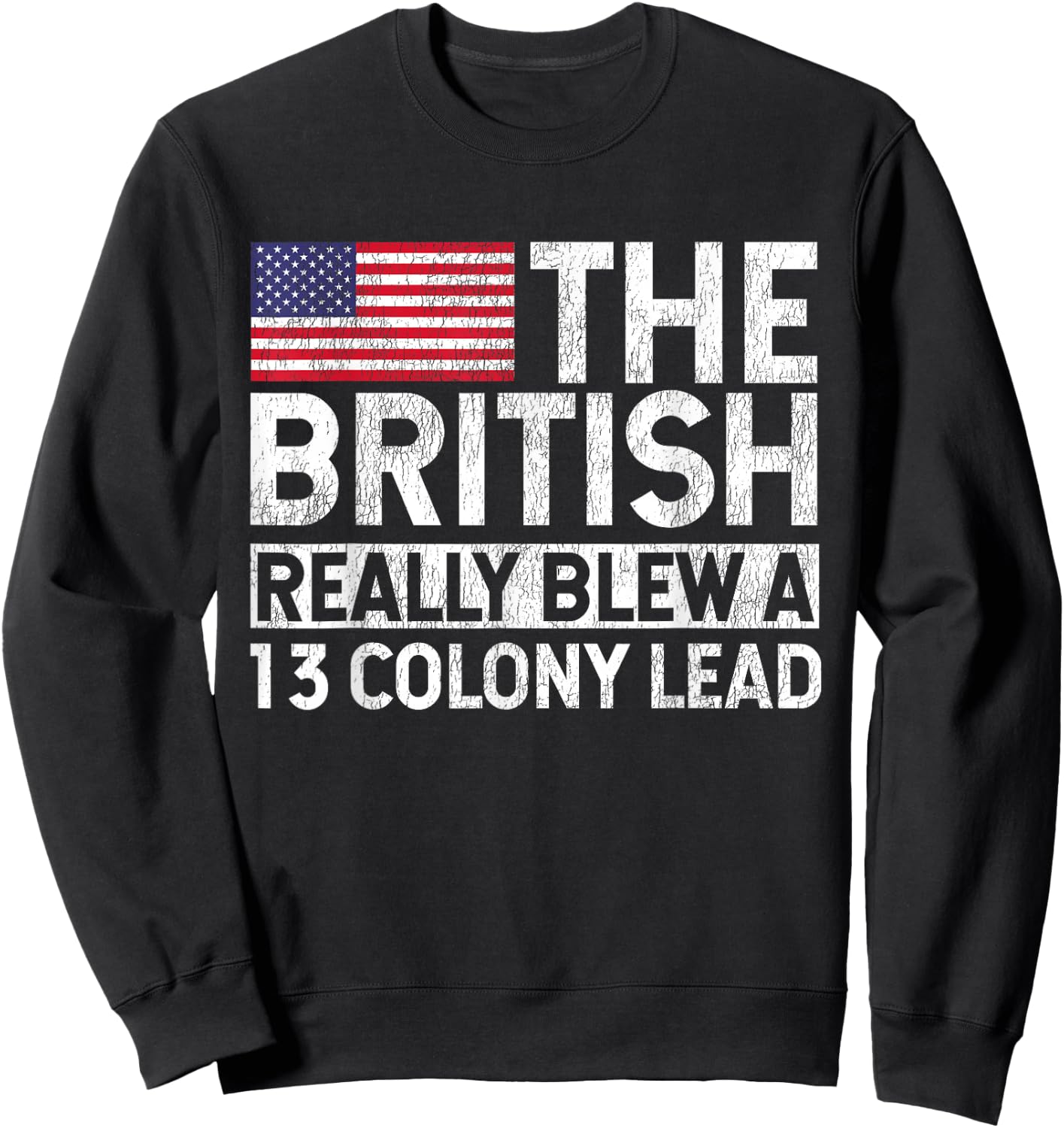 The British Blew a 13 Colony Lead Historical Humor Design Sweatshirt - Sweatshirt | Black