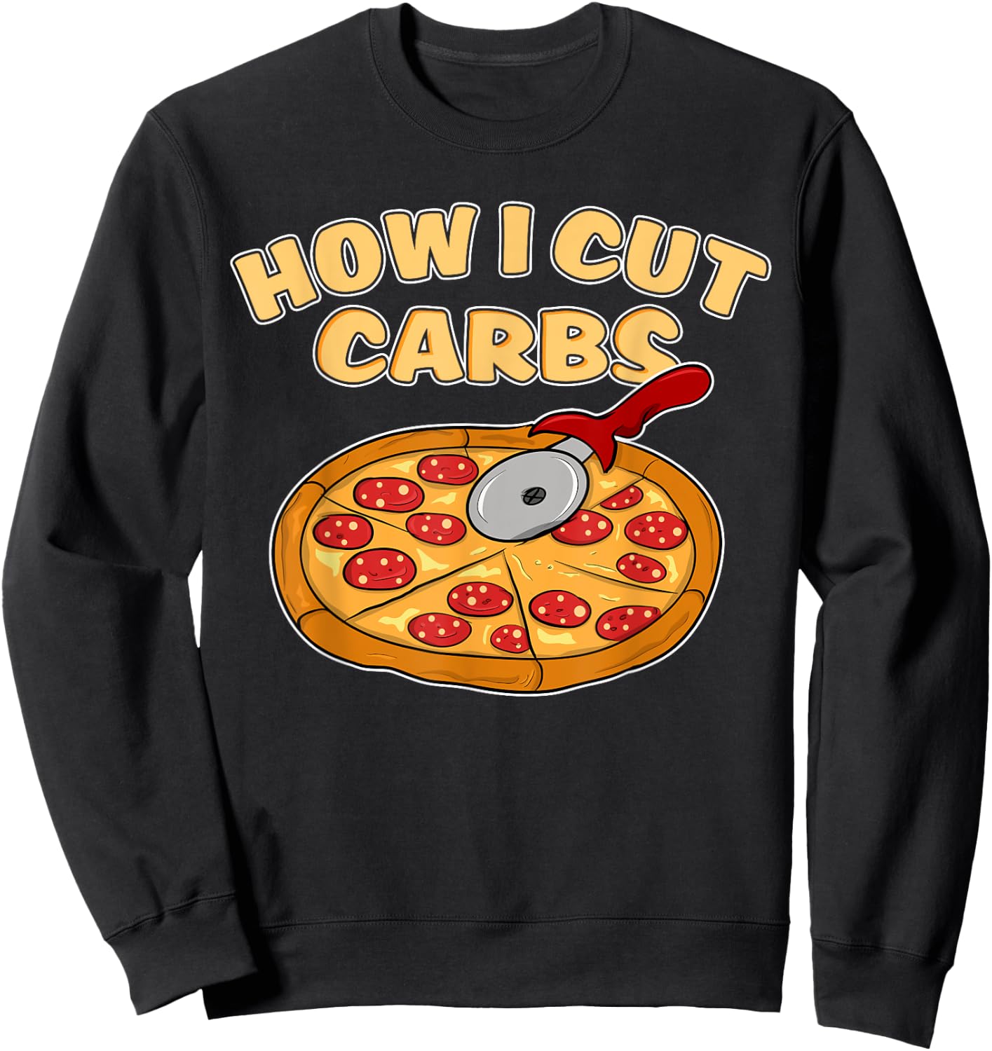 Funny Pizza Cutter shirt Pepperoni Slice How I Cut Carbs Sweatshirt - Sweatshirt | Black