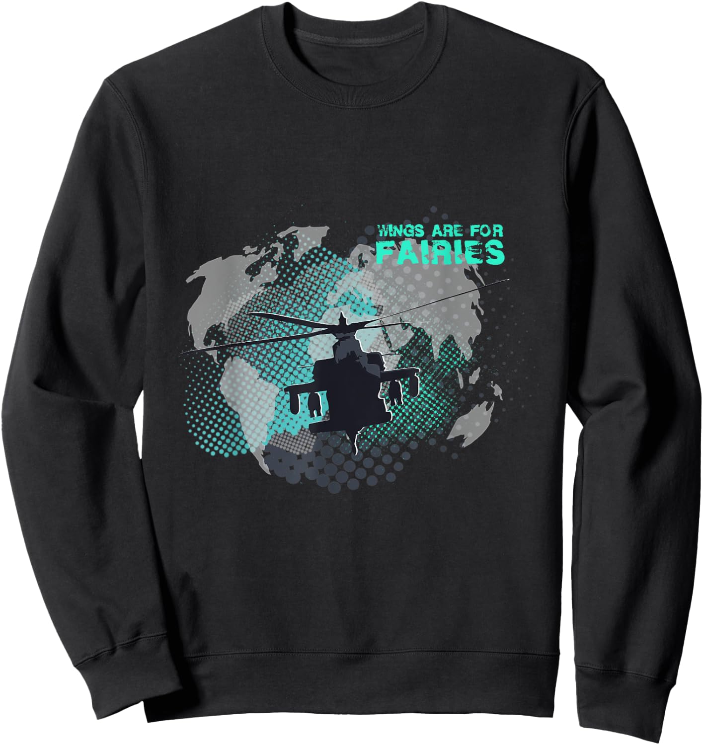 Wings Are For Fairies Helicopter Flying Pilot Sweatshirt - Sweatshirt | Black