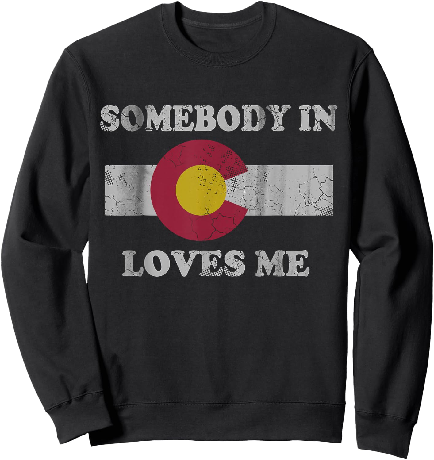 Somebody in Colorado Loves Me Sweatshirt - Sweatshirt | Black