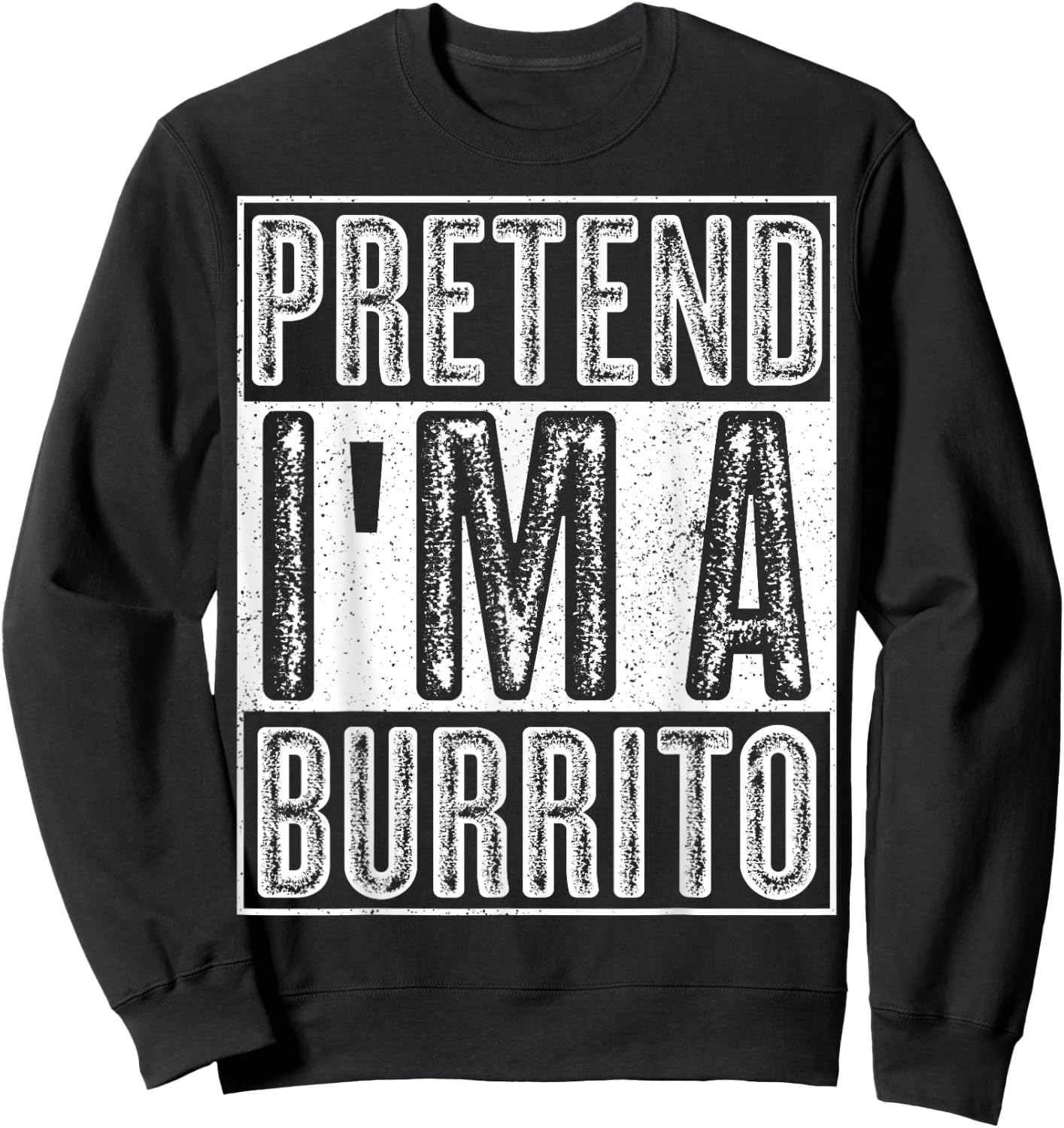 Pretend I'm A Burrito Shirt Funny Halloween Costume Gift Sweatshirt - Sweatshirt | Black