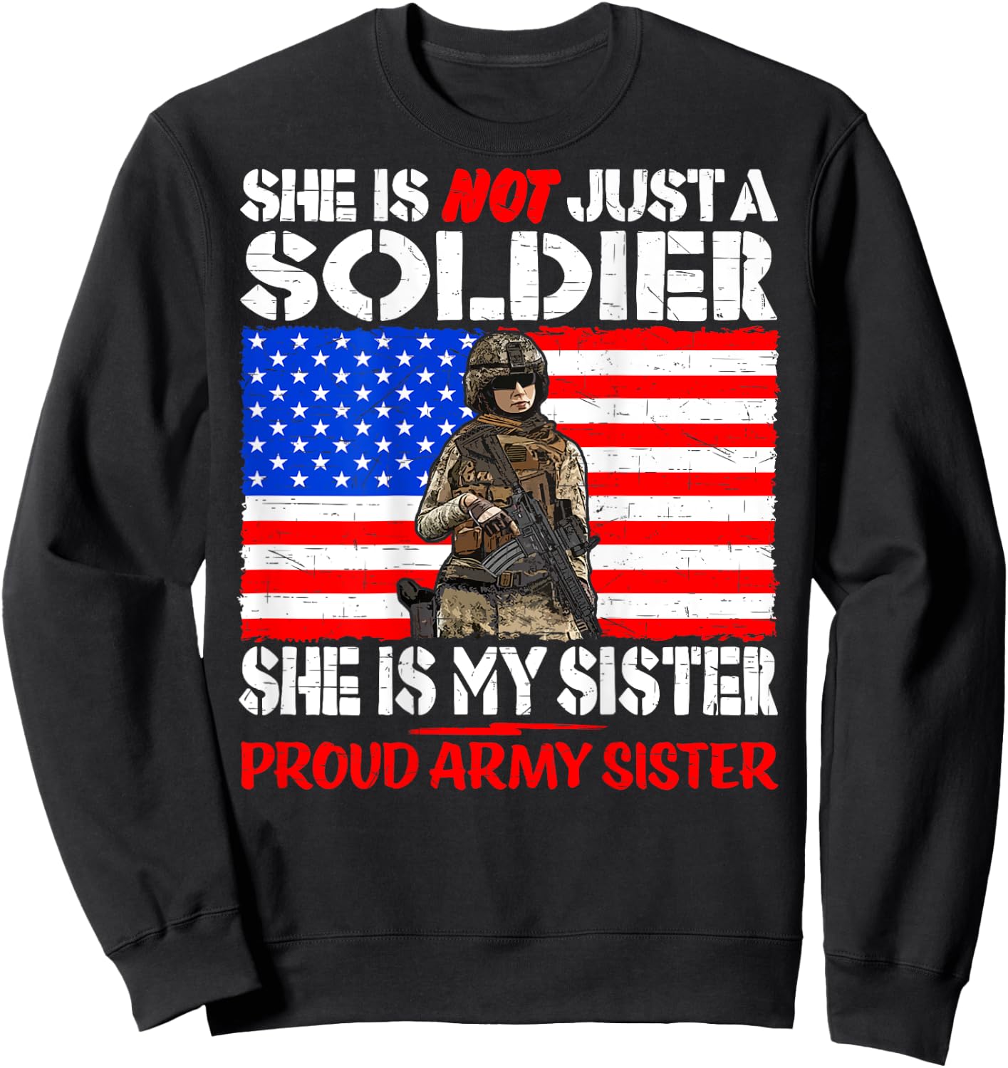 My Sister Is A Soldier Proud Army Sister - Military Sibling Sweatshirt - Sweatshirt | Black