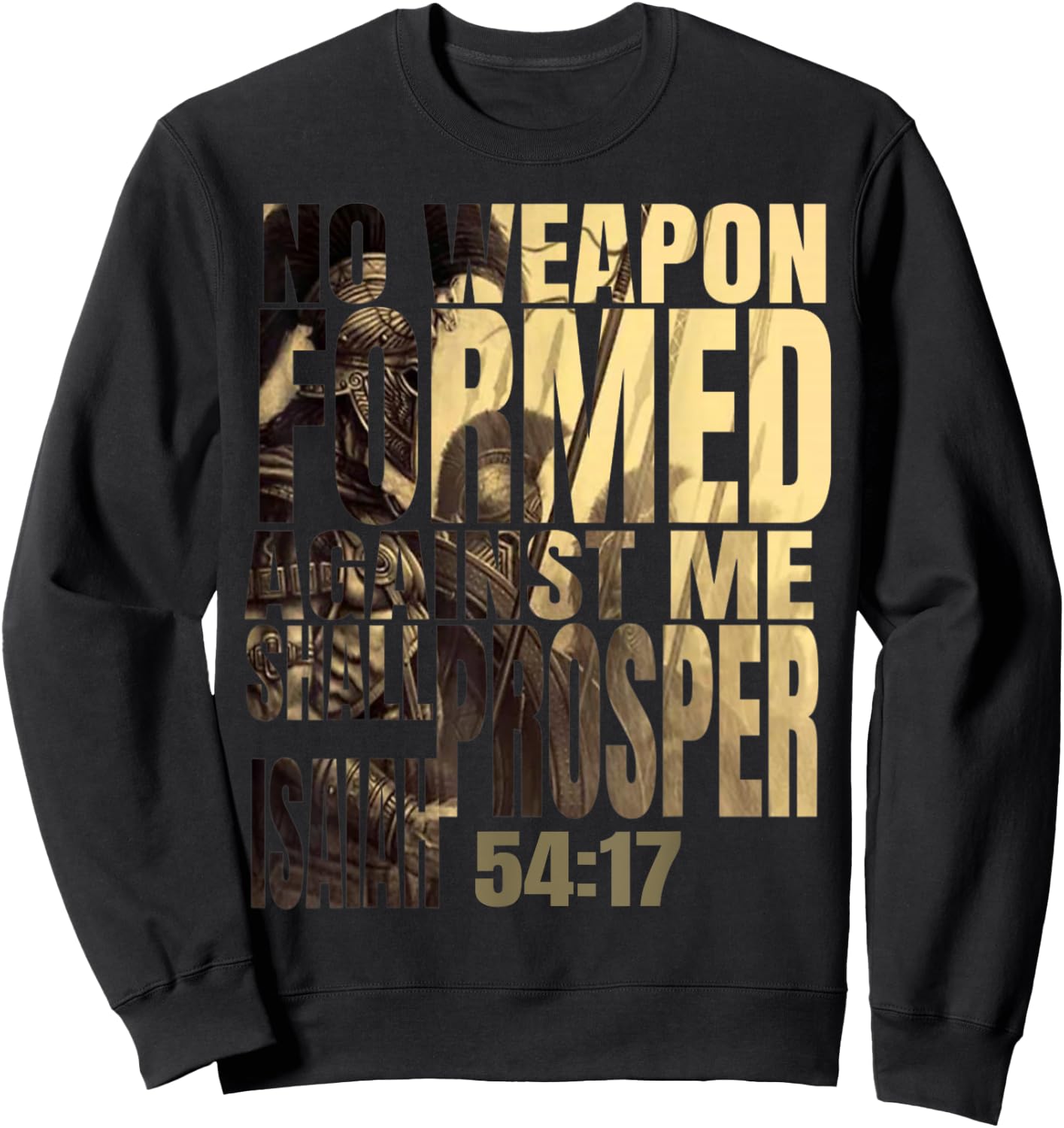 No Weapon Formed Against Me Shall Prosper Isaiah 54:17 Sweatshirt - Sweatshirt | Black