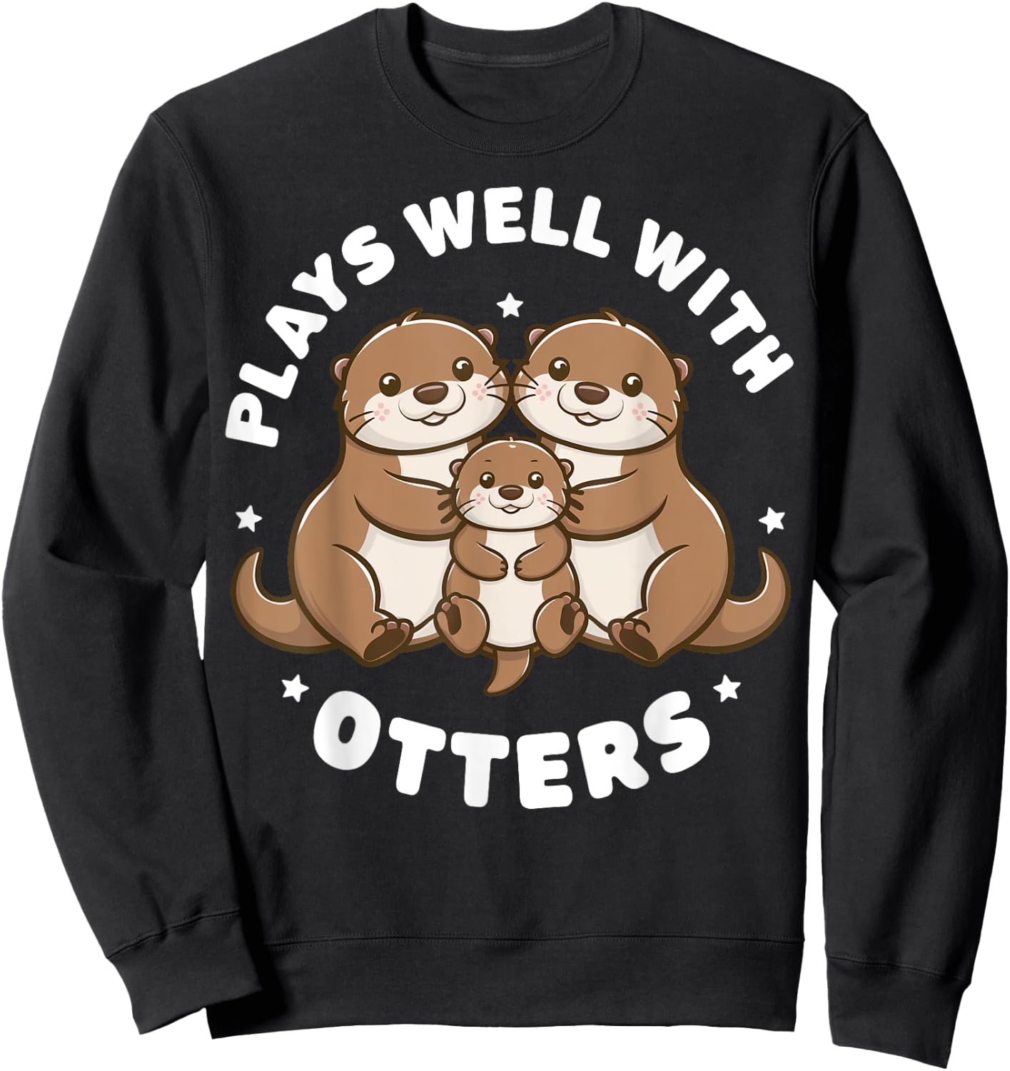 Plays Well With Otters Funny Otter Gifts Women Kid Sweatshirt - Sweatshirt | Black