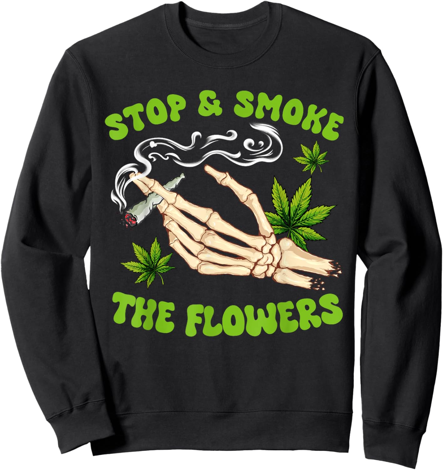 Cannabis Weed Smoking Stoner Babe Stop A Smoke The Flowers Sweatshirt - Sweatshirt | Black