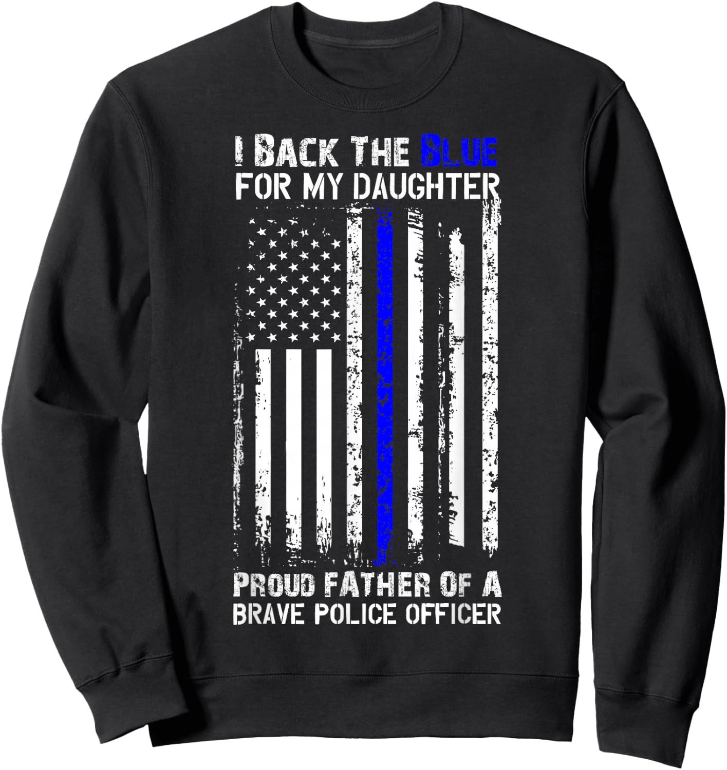 Police Flag Shirt - Back The Blue For My Daughter Proud Dad Sweatshirt - Sweatshirt | Black