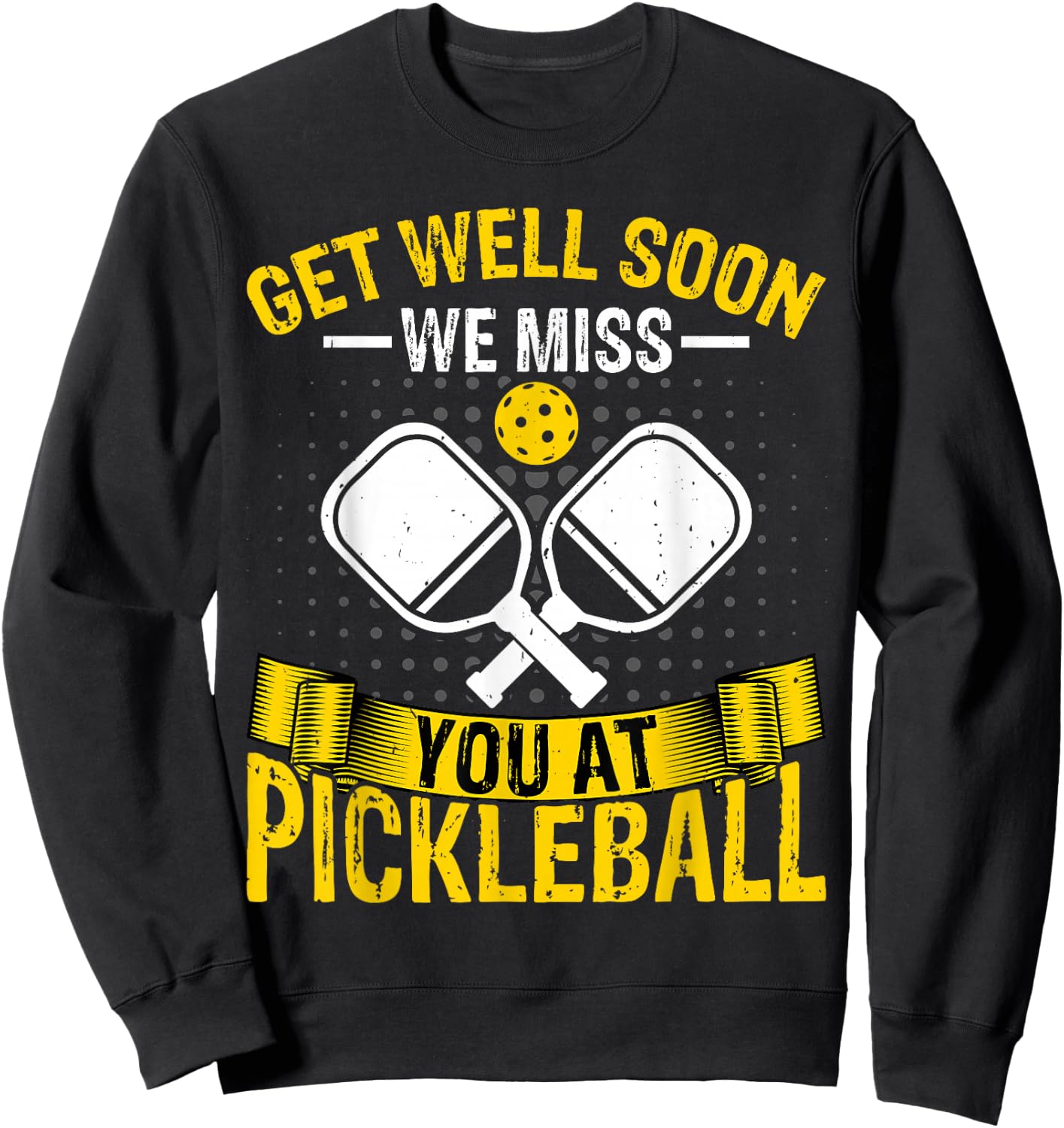 Pickleball Player - Get Well Soon We Miss You at Pickleball Sweatshirt - Sweatshirt | Black