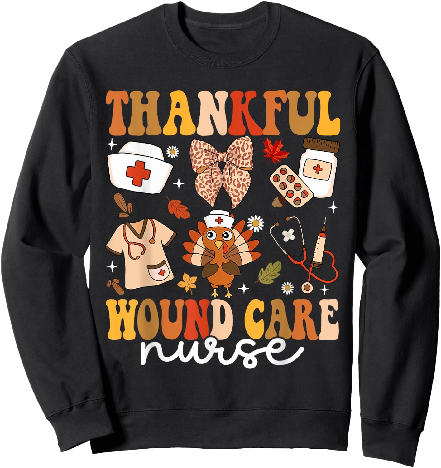 Thankful Wound Care Nurse Thanksgiving Fall Autumn Nurse Sweatshirt - Sweatshirt | Black
