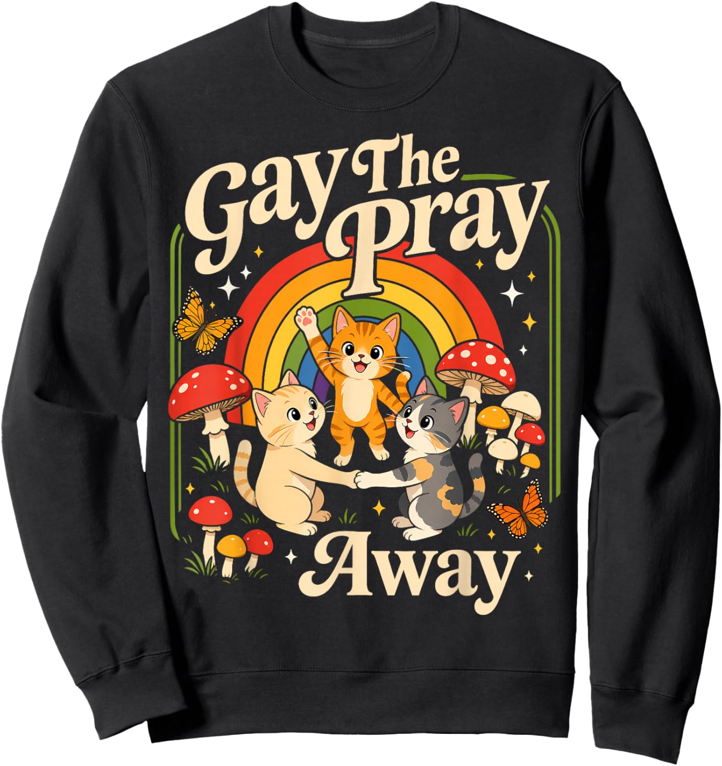 Gay The Pray Away Queer Cat LGBTQ Ally Men Women Sweatshirt - Sweatshirt | Black