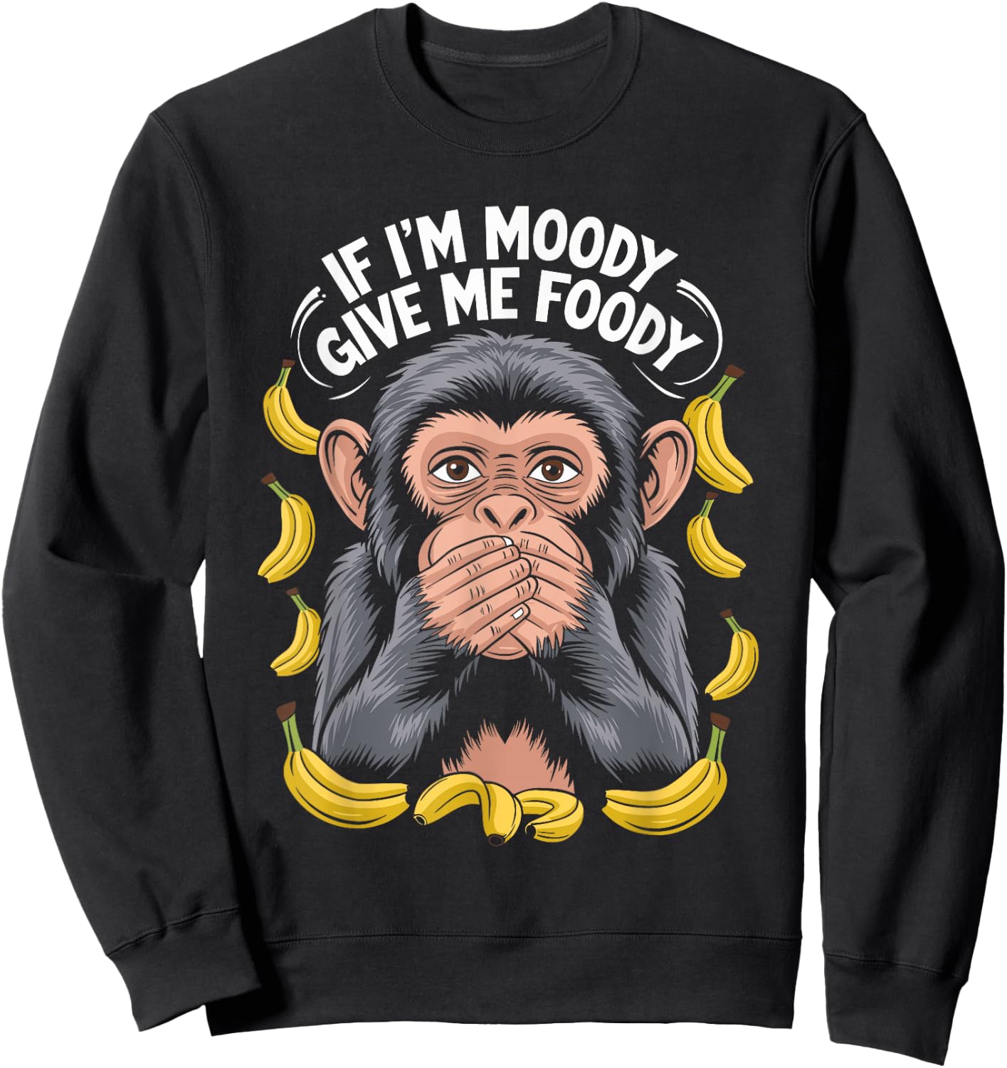 If I'm Moody Give Me Foody Monkey Sweatshirt - Sweatshirt | Black