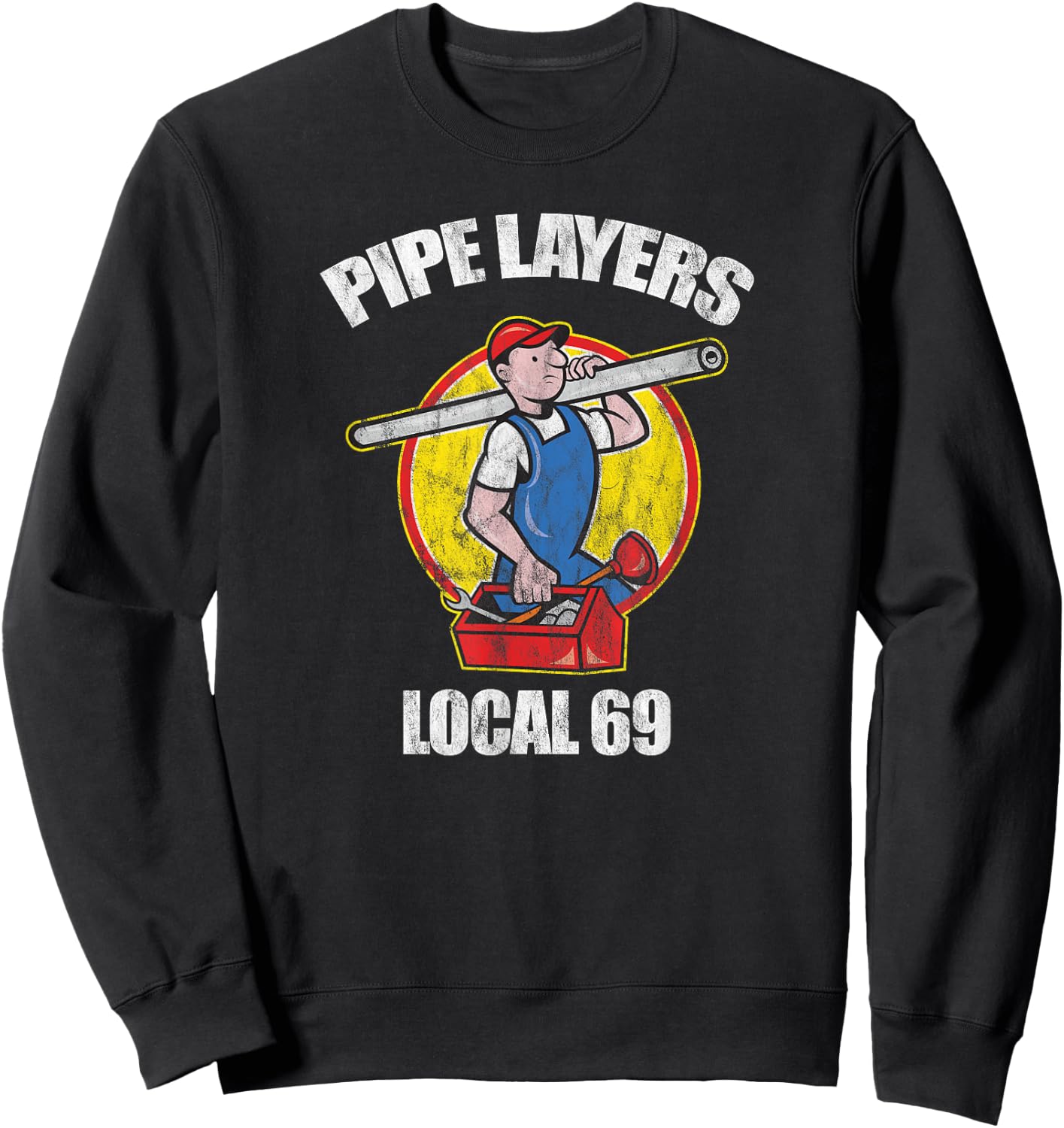 Pipe Layers Local 69 Funny Plumbing HVAC Sweatshirt - Sweatshirt | Black