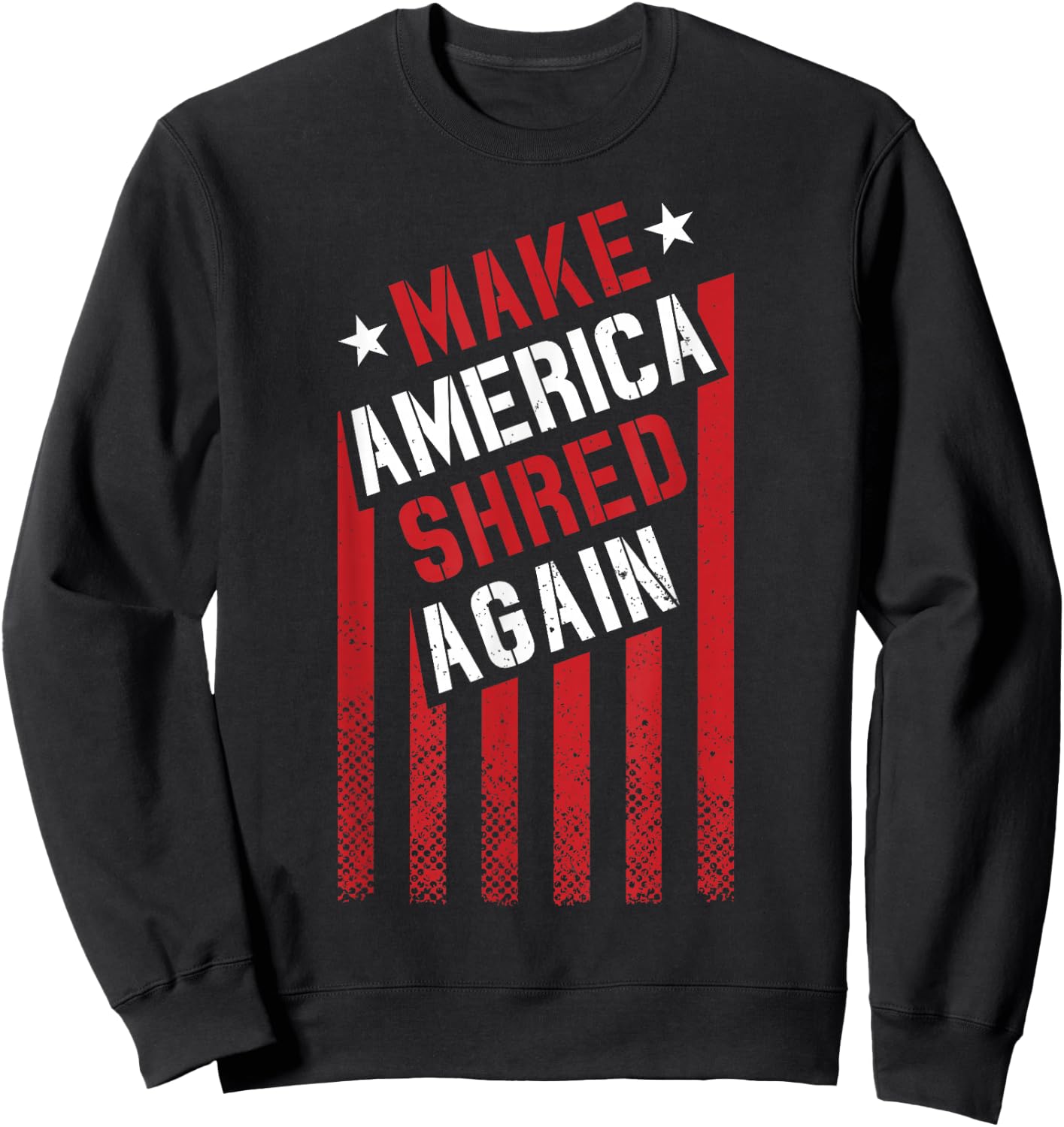 Make America Shred Again Sweatshirt - Sweatshirt | Black