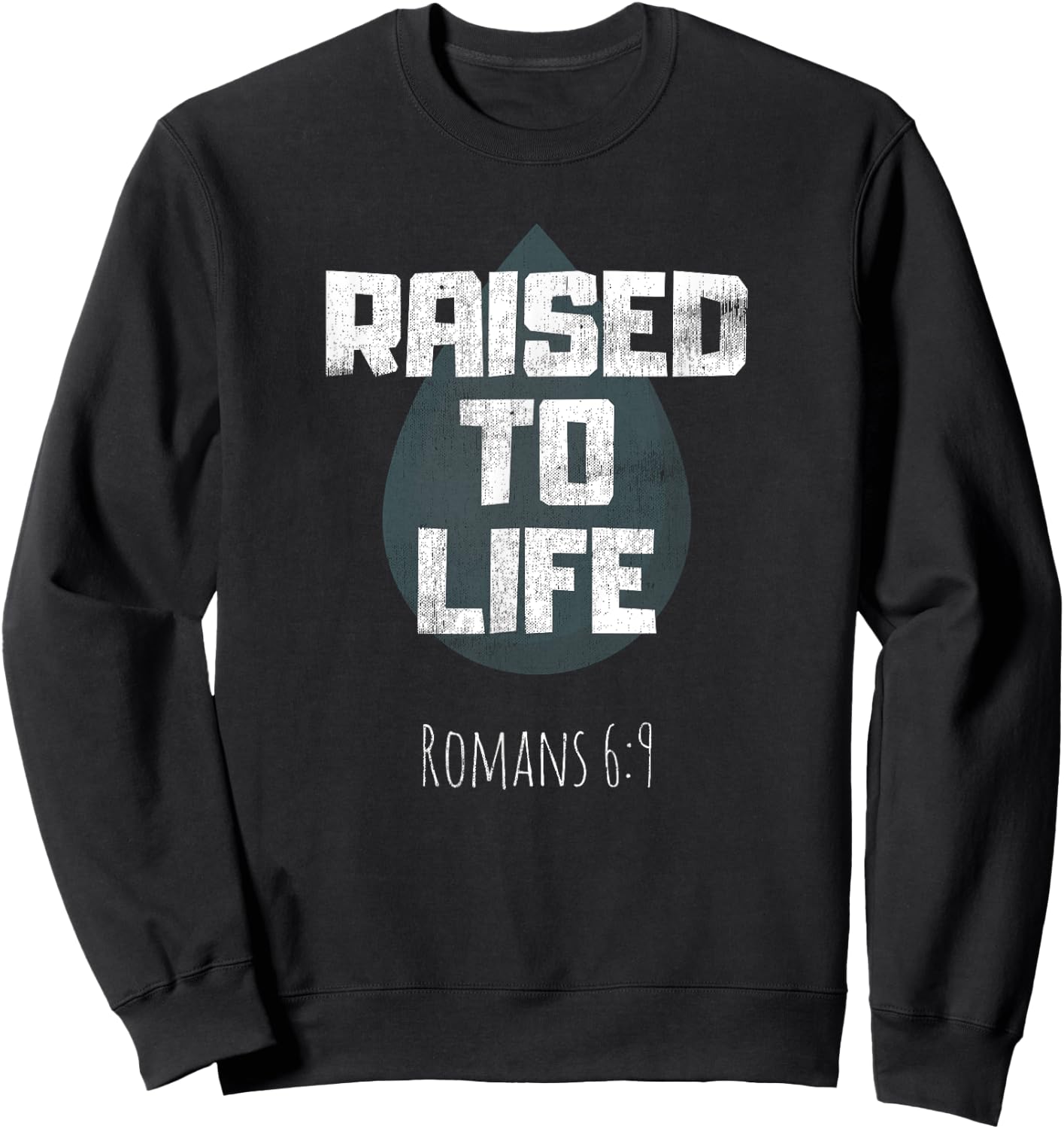 Baptism Adult Christian Bible Verse Raised to Life Sweatshirt - Sweatshirt | Black