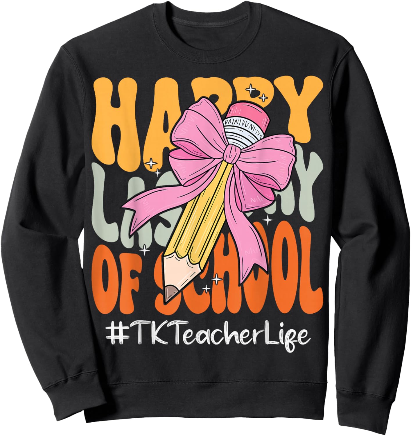 TK Teacher Happy Last Day of School Coquette Bow Pencil Sweatshirt - Sweatshirt | Black