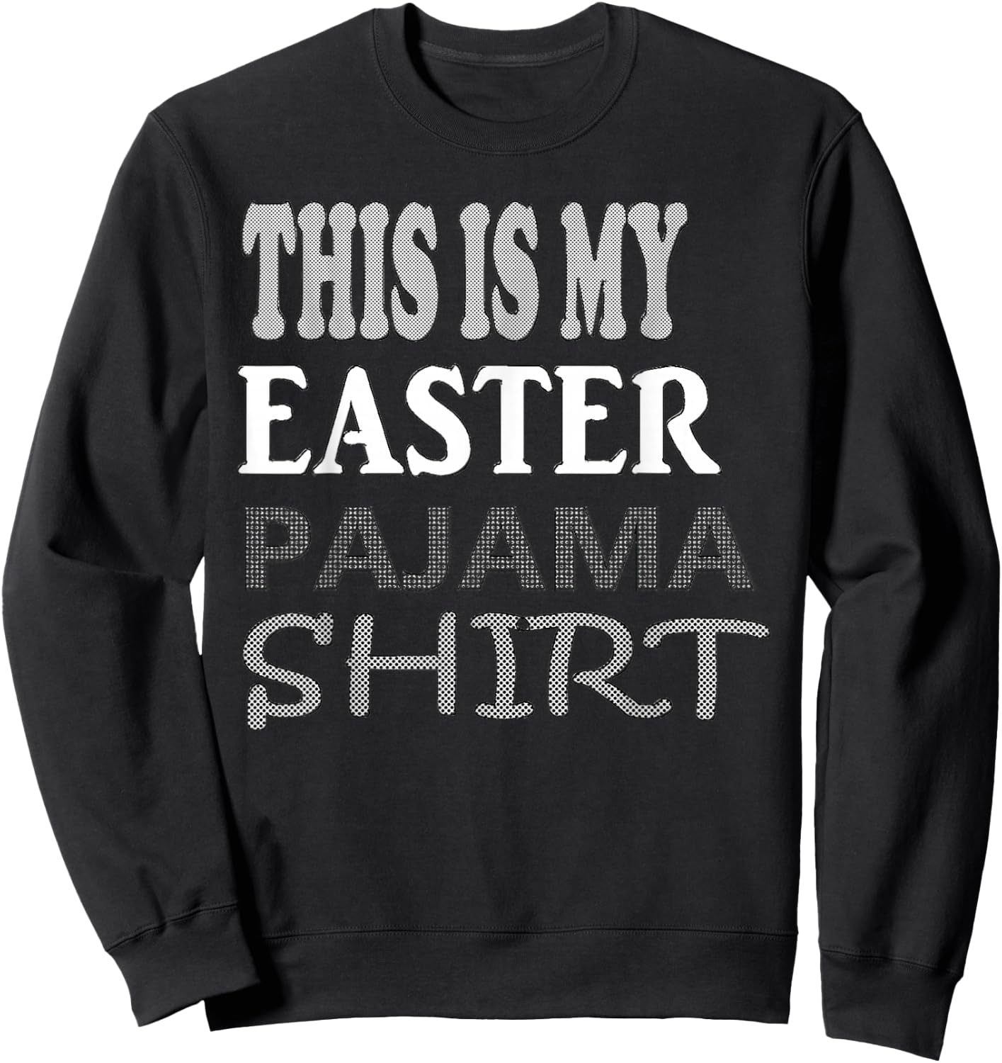 Easter Pajama Shirt - Women Men Adults Kids Boys Girls Teens Sweatshirt - Sweatshirt | Black
