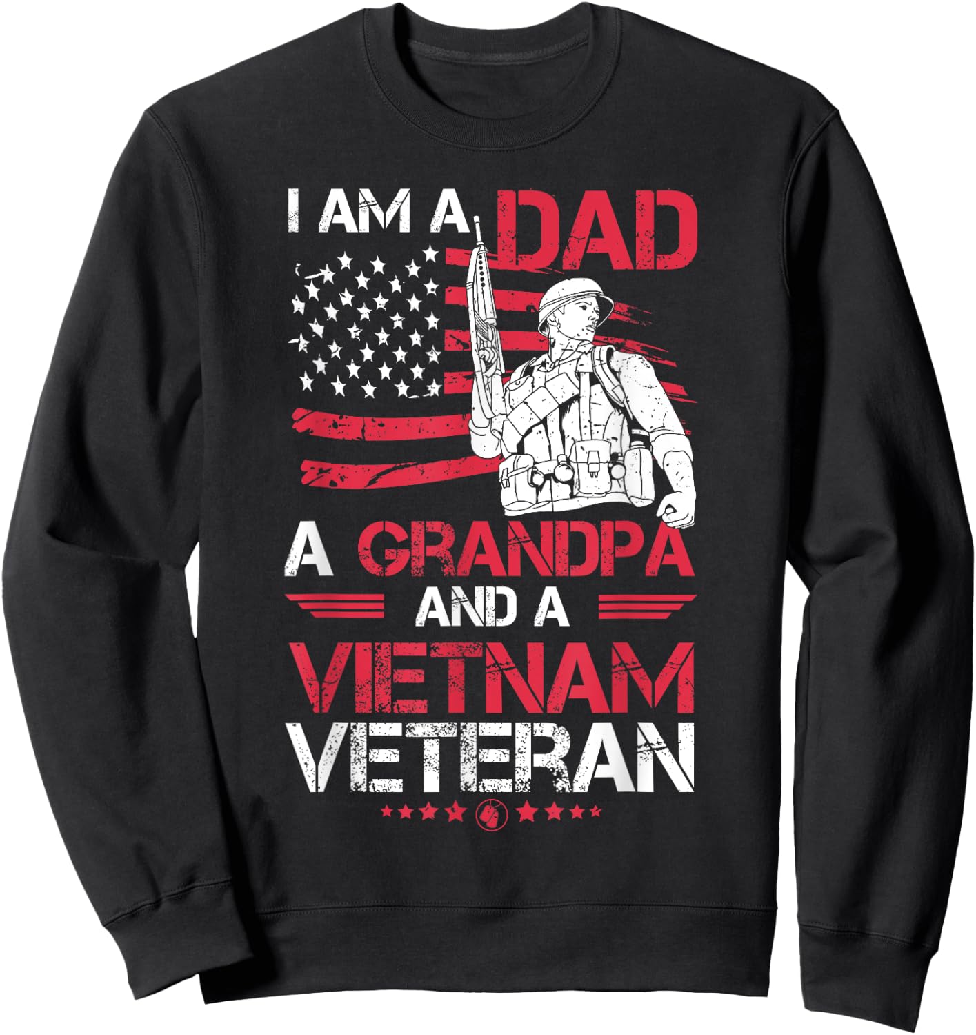 I Am A Dad A Grandpa And A Vietnam Veteran Cool Quote Sweatshirt - Sweatshirt | Black