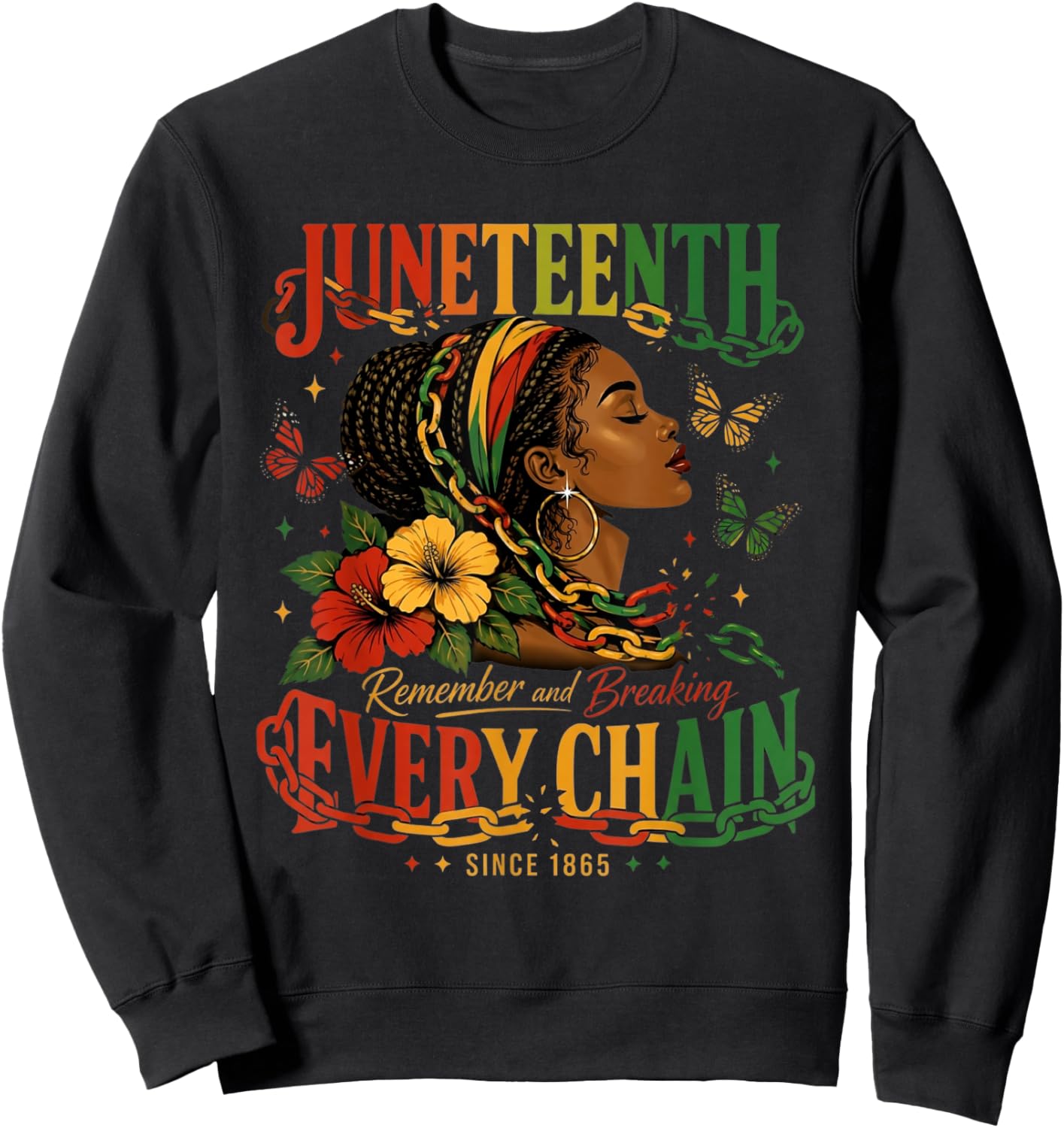 Breaking Every Chain Since 1865 Juneteenth Black History Sweatshirt - Sweatshirt | Black