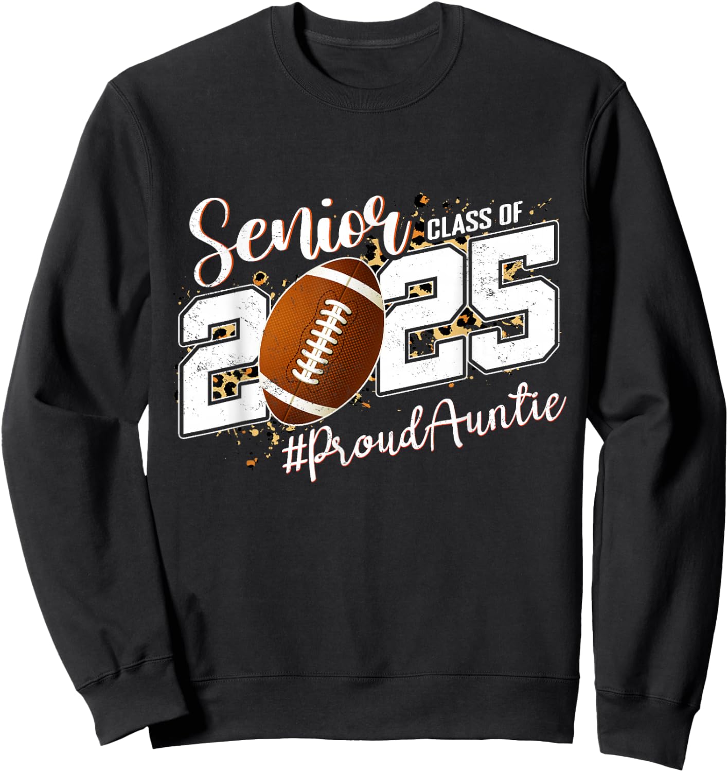 Proud Auntie Of A 2025 Senior Football Graduate Class 2025 Sweatshirt - Sweatshirt | Black