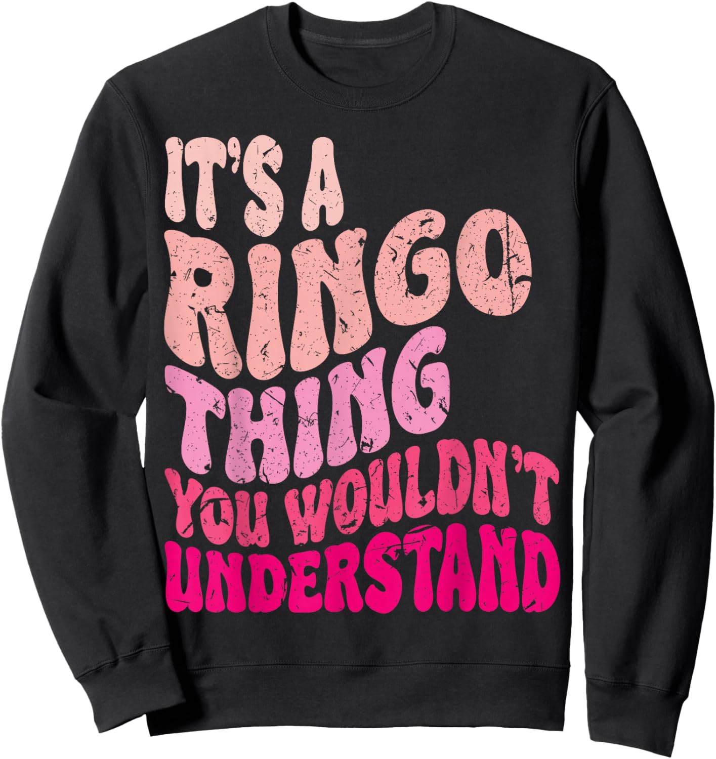 It's A Ringo Thing You Wouldn't Understand Groovy Girls Sweatshirt - Sweatshirt | Black