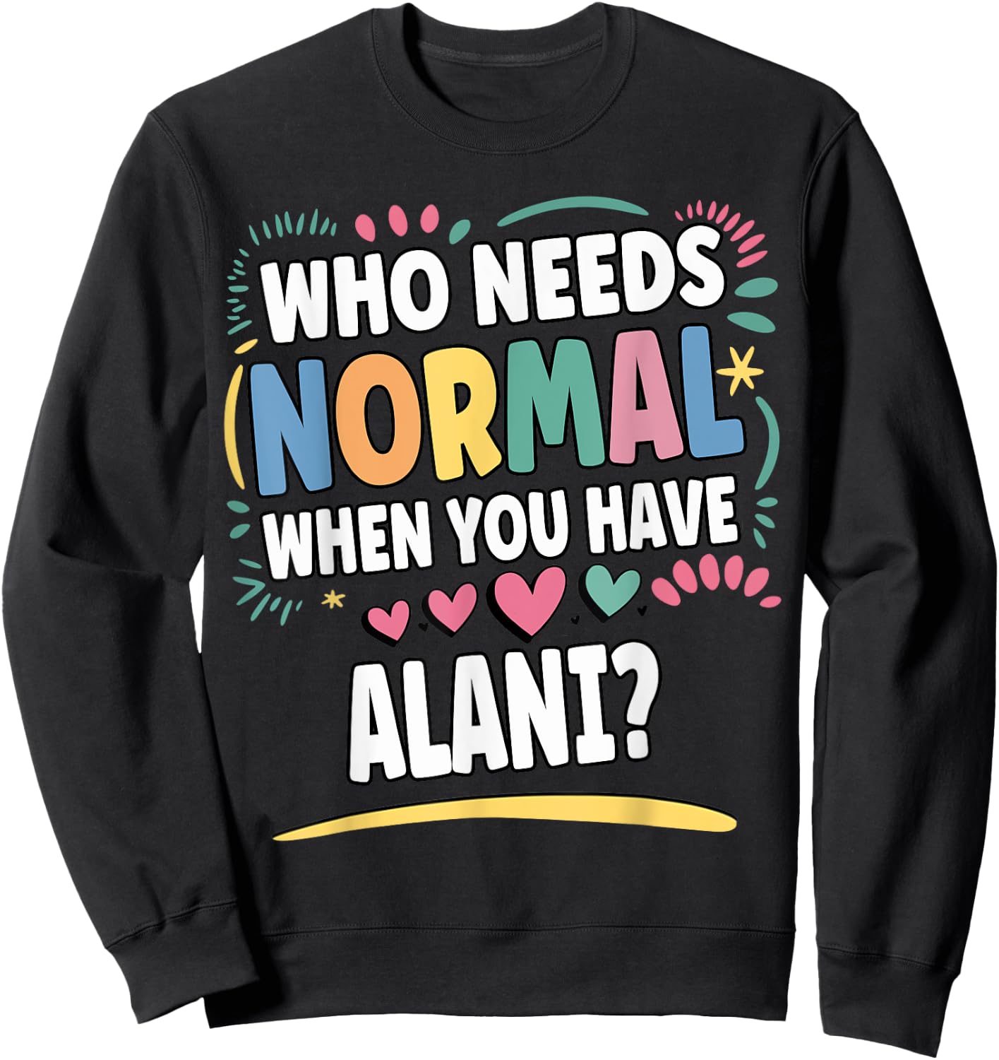 ALANI Personalized Name Funny Cute Custom ALANI Name Sweatshirt - Sweatshirt | Black