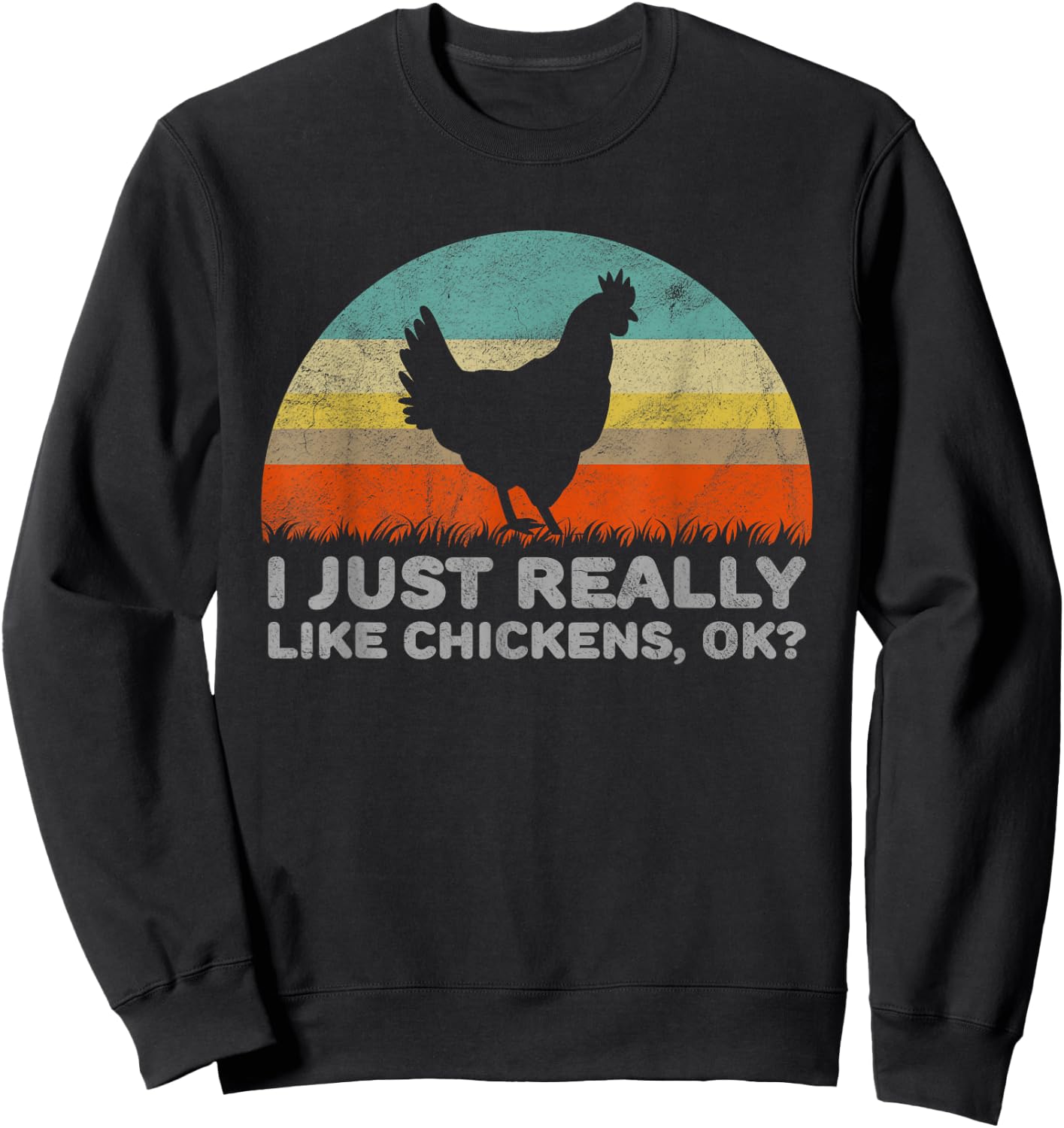 Funny I Just Really Like Chickens OK Sweatshirt - Sweatshirt | Black