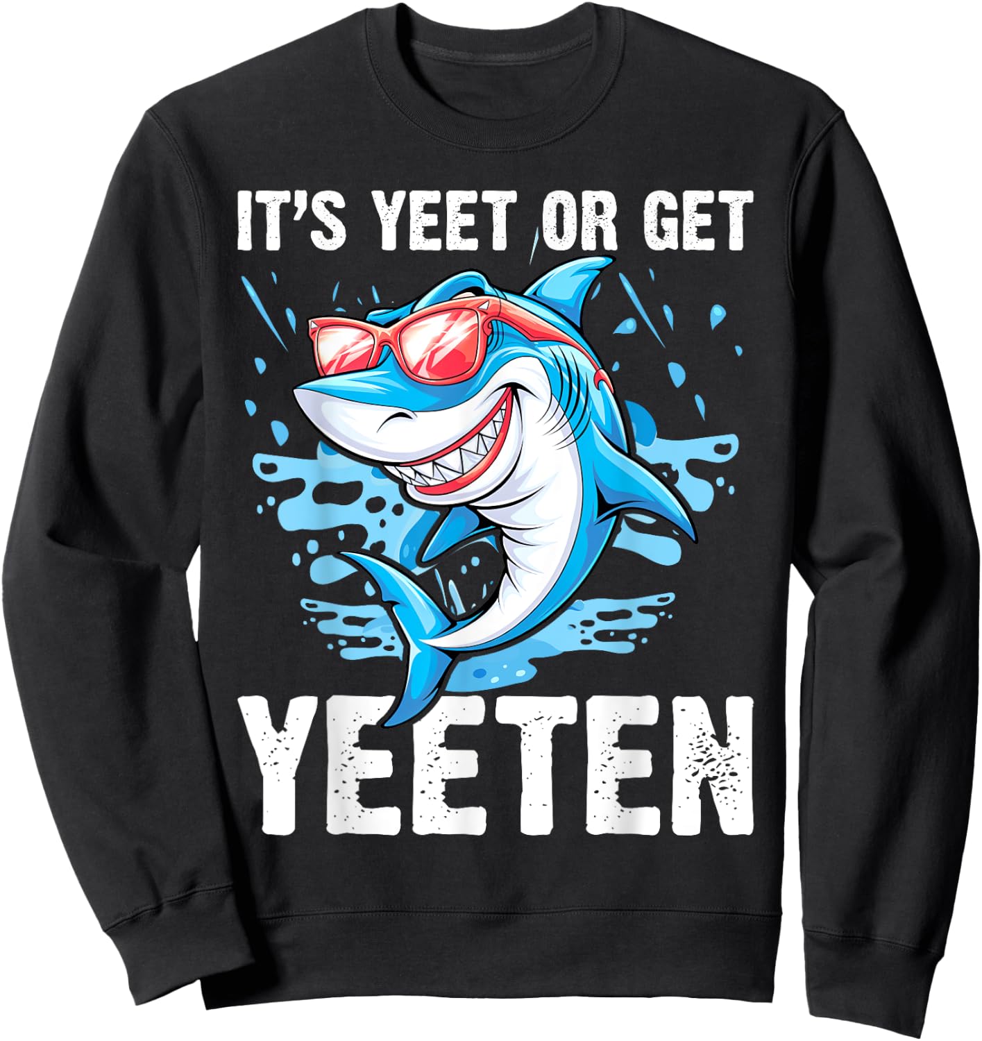 It's Yeet Or Get Yeeten Funny Shark Pun Men Women Sweatshirt - Sweatshirt | Black