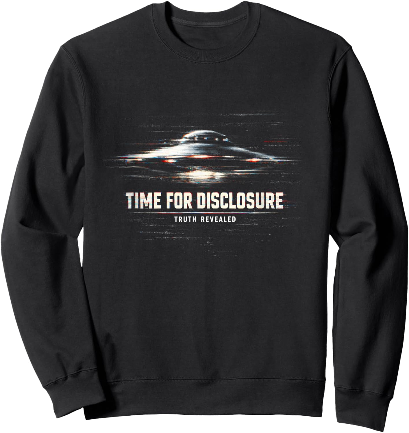 Time for Disclosure UFO Flying Saucer Conspiracy Theory Fans Sweatshirt - Sweatshirt | Black