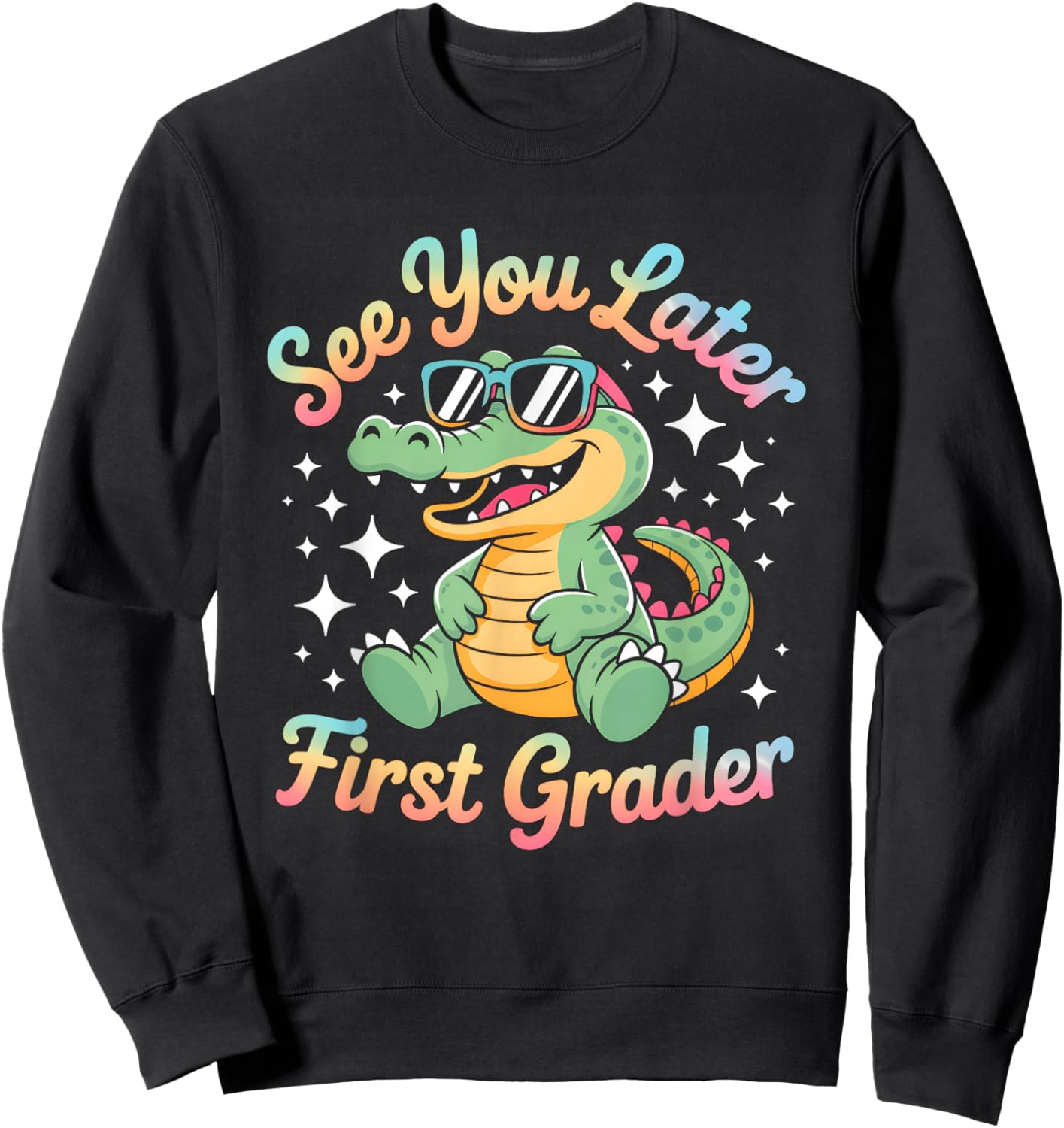 See You Later First Grader Alligator Goodbye Sweatshirt - Sweatshirt | Black