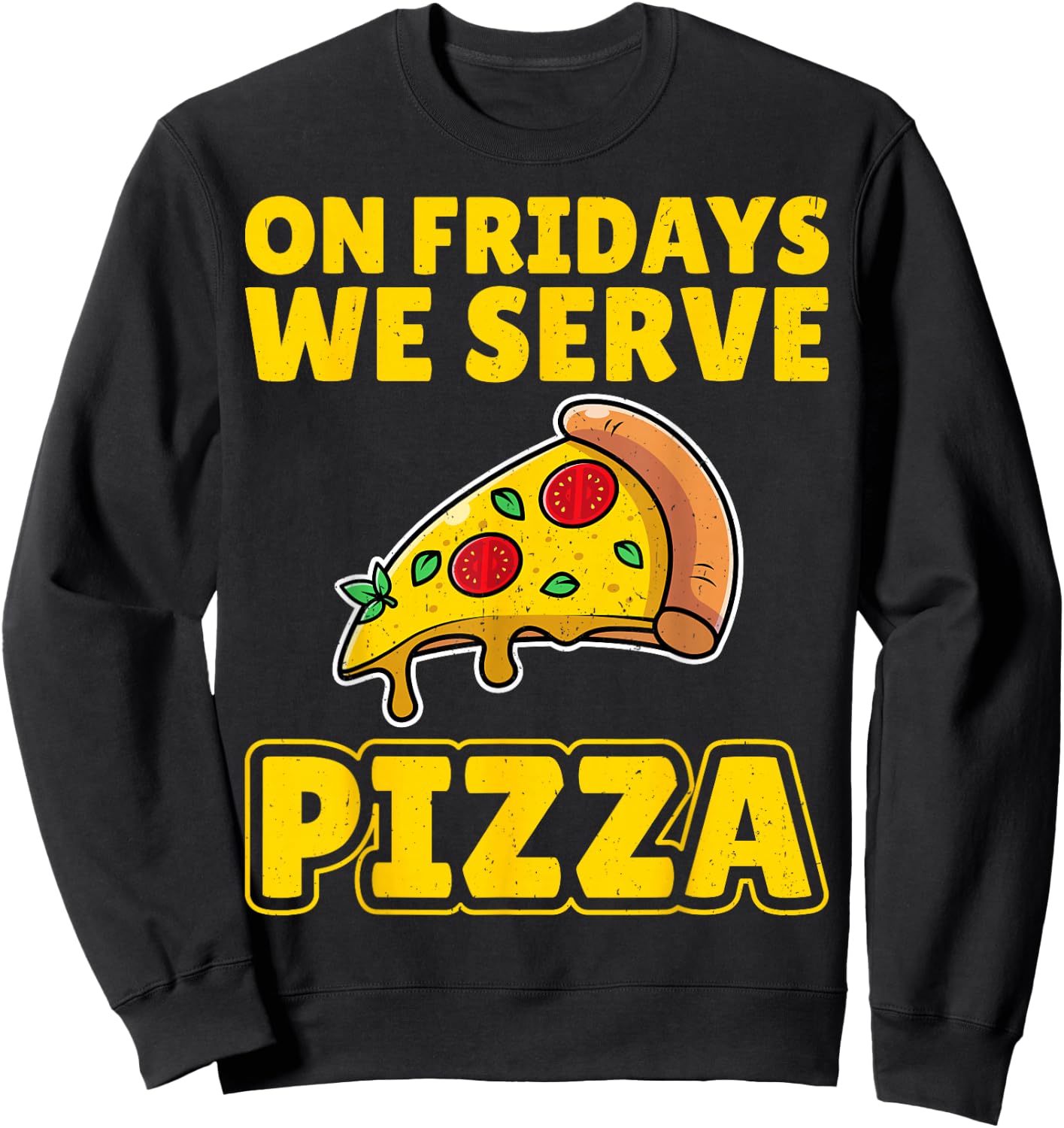 On Fridays We Serve Pizza Lunch Lady School Cafeteria Worker Sweatshirt - Sweatshirt | Black