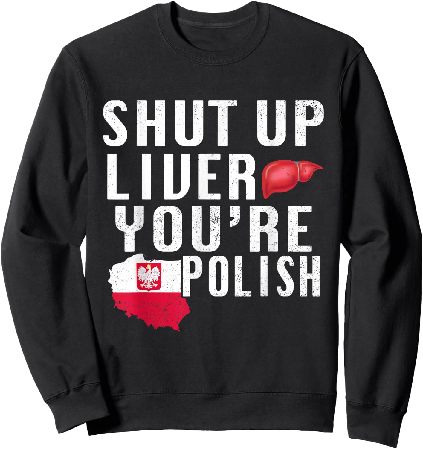 Funny Shut Up You're Polish Poland Beer Liver Sweatshirt - Sweatshirt | Black