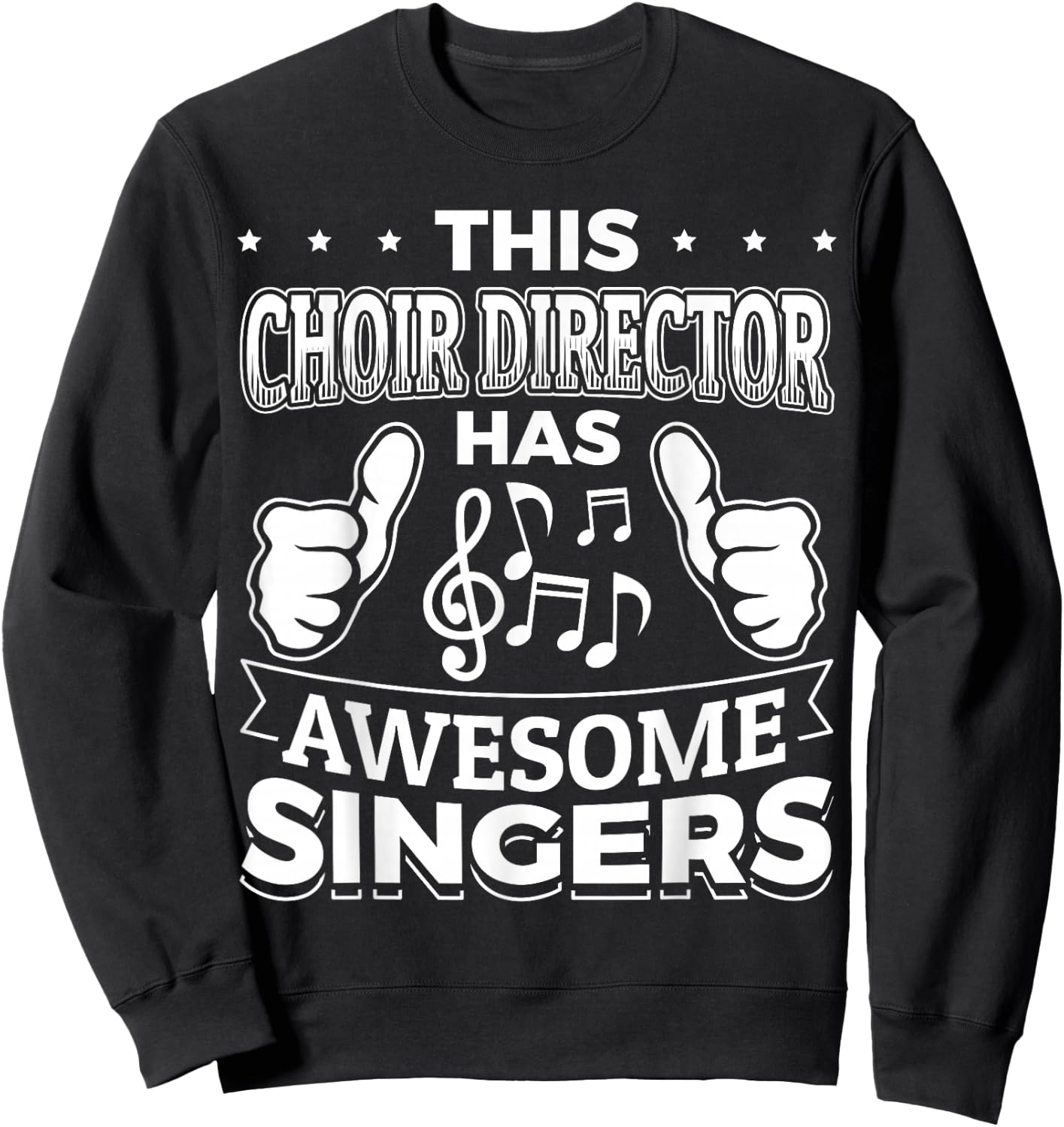 This Choir Director has awesome Singers ! Sweatshirt - Sweatshirt | Black