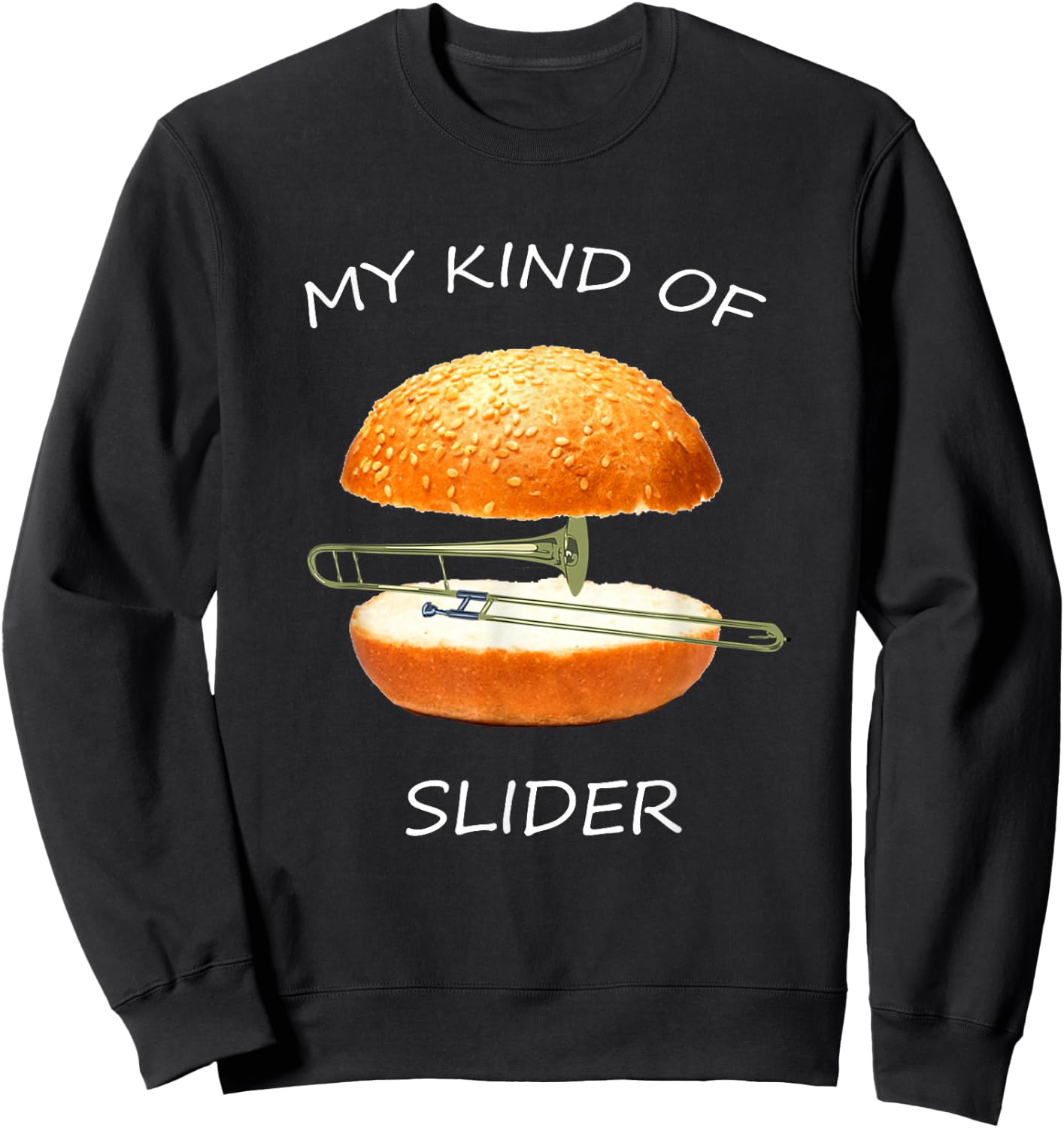 My Kind of Slider Funny Sarcastic Pun Trombone T Shirt Sweatshirt - Sweatshirt | Black
