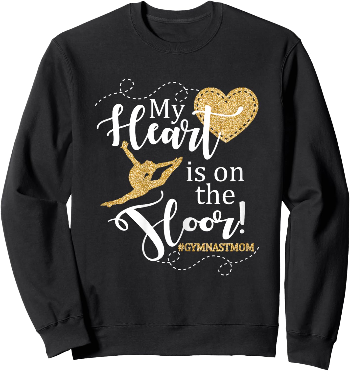 My Heart is on The Floor Gymnast Mom Gift Shirt #GYMMOM Sweatshirt - Sweatshirt | Black