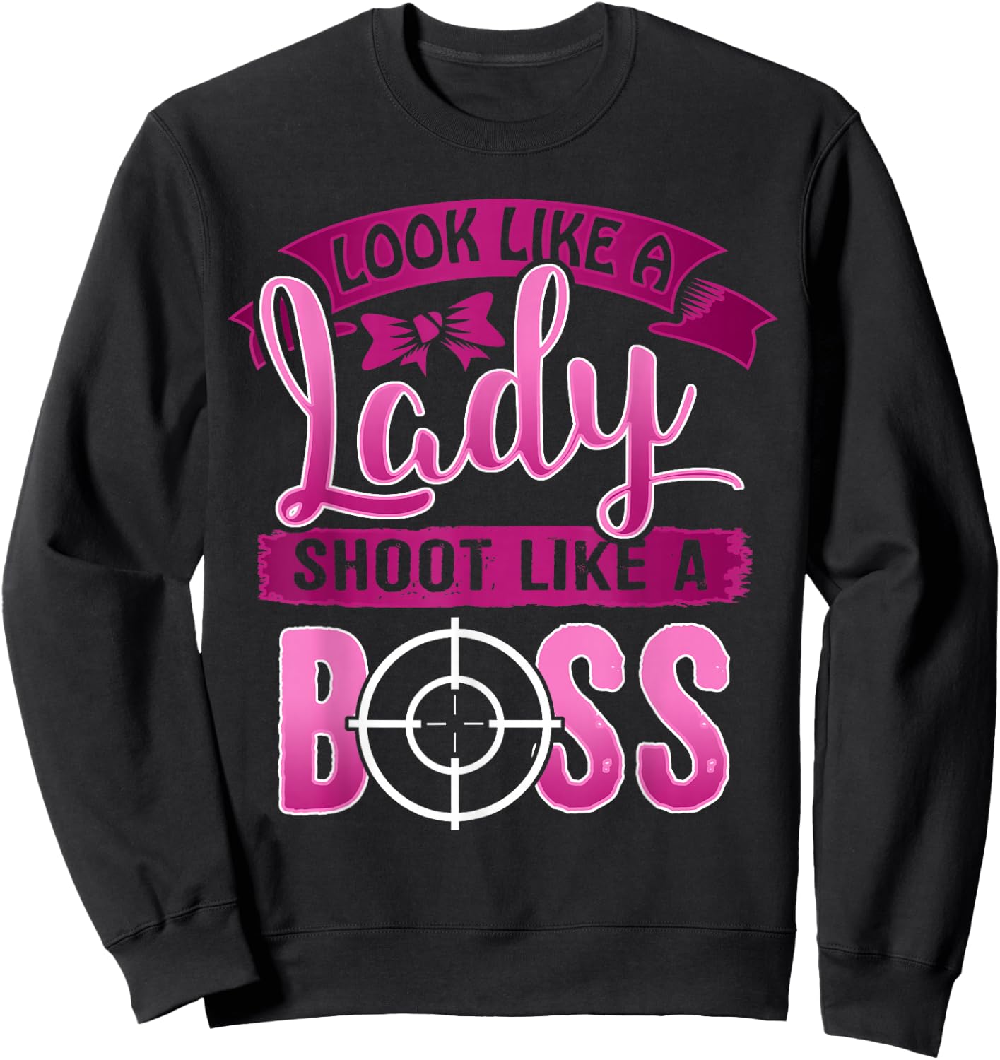 Ladies Shoot Like a Boss Gun Shooting Range Target T Shirt Sweatshirt - Sweatshirt | Black