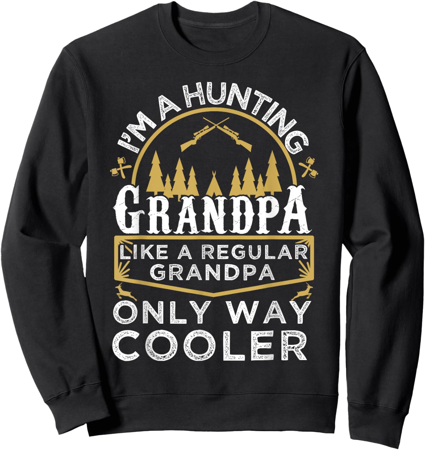 I'm A Hunting Grandpa Gifts - Grandfather Hunter Sweatshirt - Sweatshirt | Black