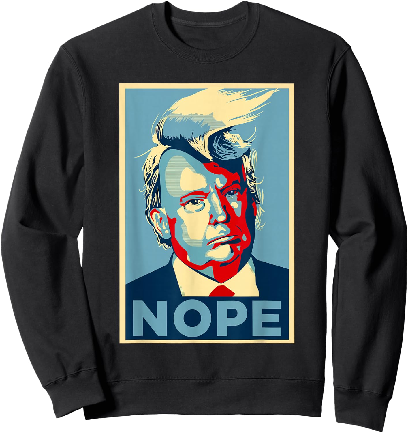 Nope, Anti Trump | Trump Hair Sweatshirt - Sweatshirt | Black