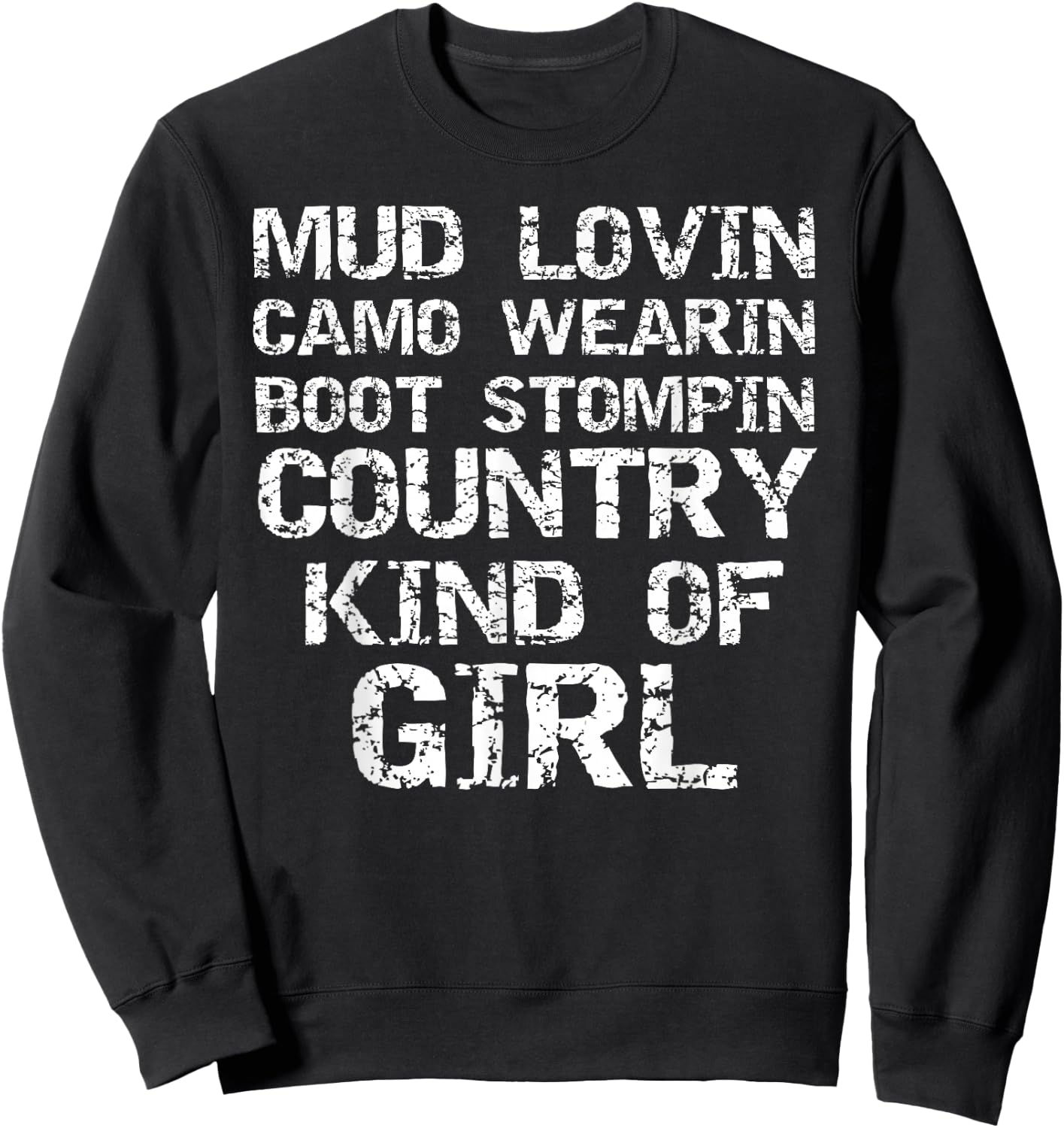 Mud Lovin Camo Wearin Boot Stomping Country Kind of Girl Sweatshirt - Sweatshirt | Black
