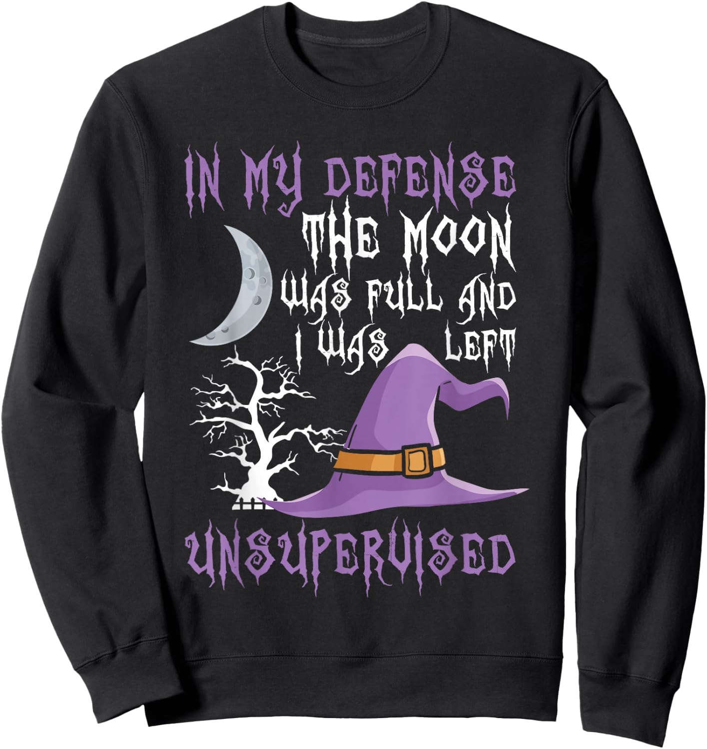 In My Defense The Moon Was Full Witch Sweatshirt - Sweatshirt | Black