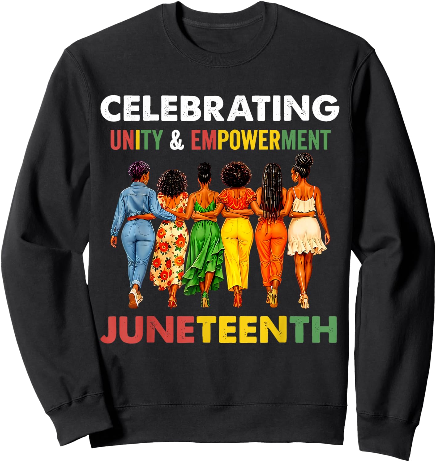 Juneteenth Celebrating Unity Empowerment Sweatshirt - Sweatshirt | Black