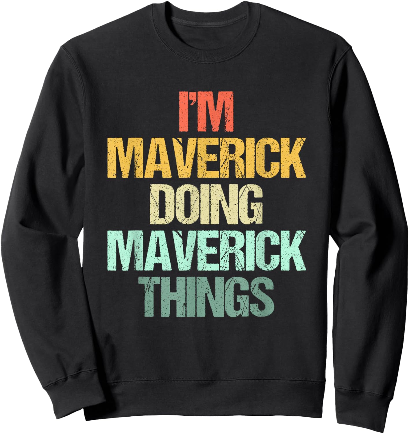 I'm Maverick Doing Maverick Things -Fun Saying Name Maverick Sweatshirt - Sweatshirt | Black