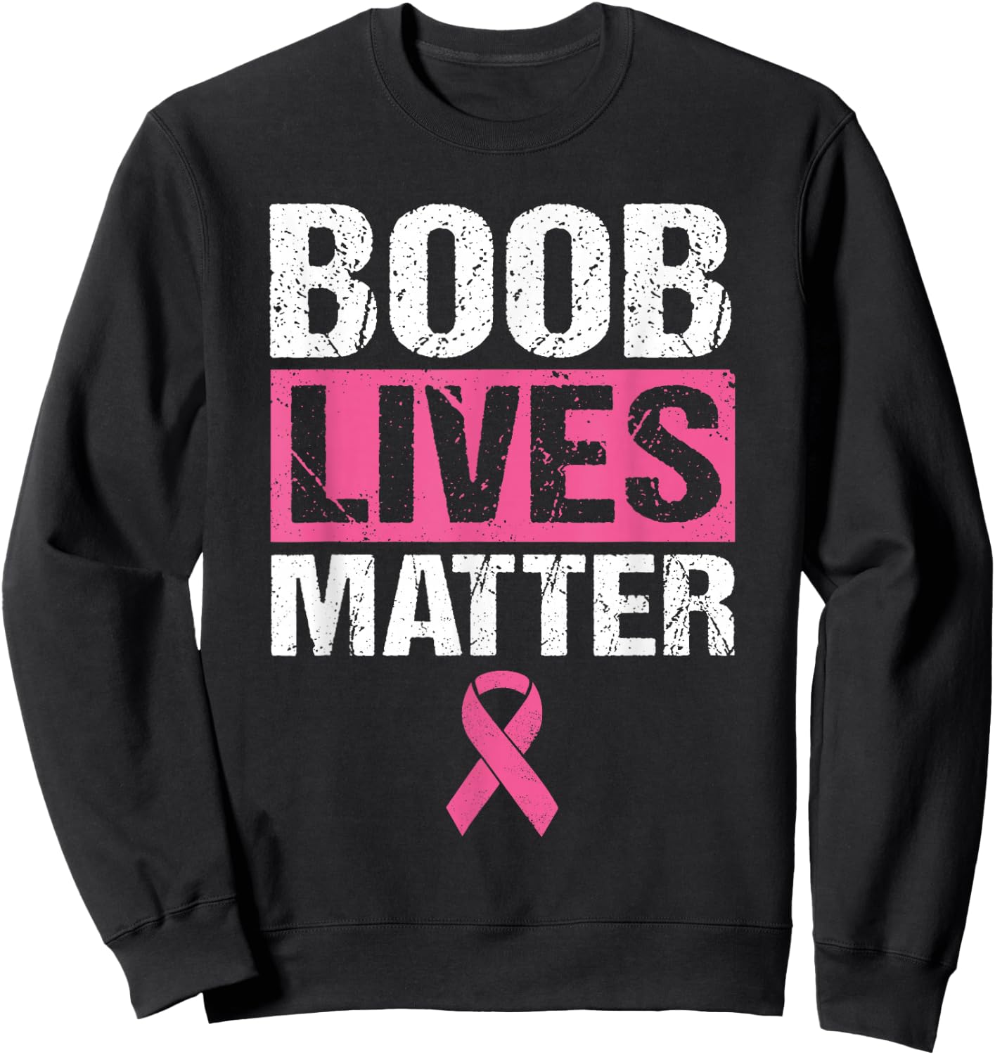 Funny Breast Cancer Awareness Shirt Boob Lives Matter Gift Sweatshirt - Sweatshirt | Black