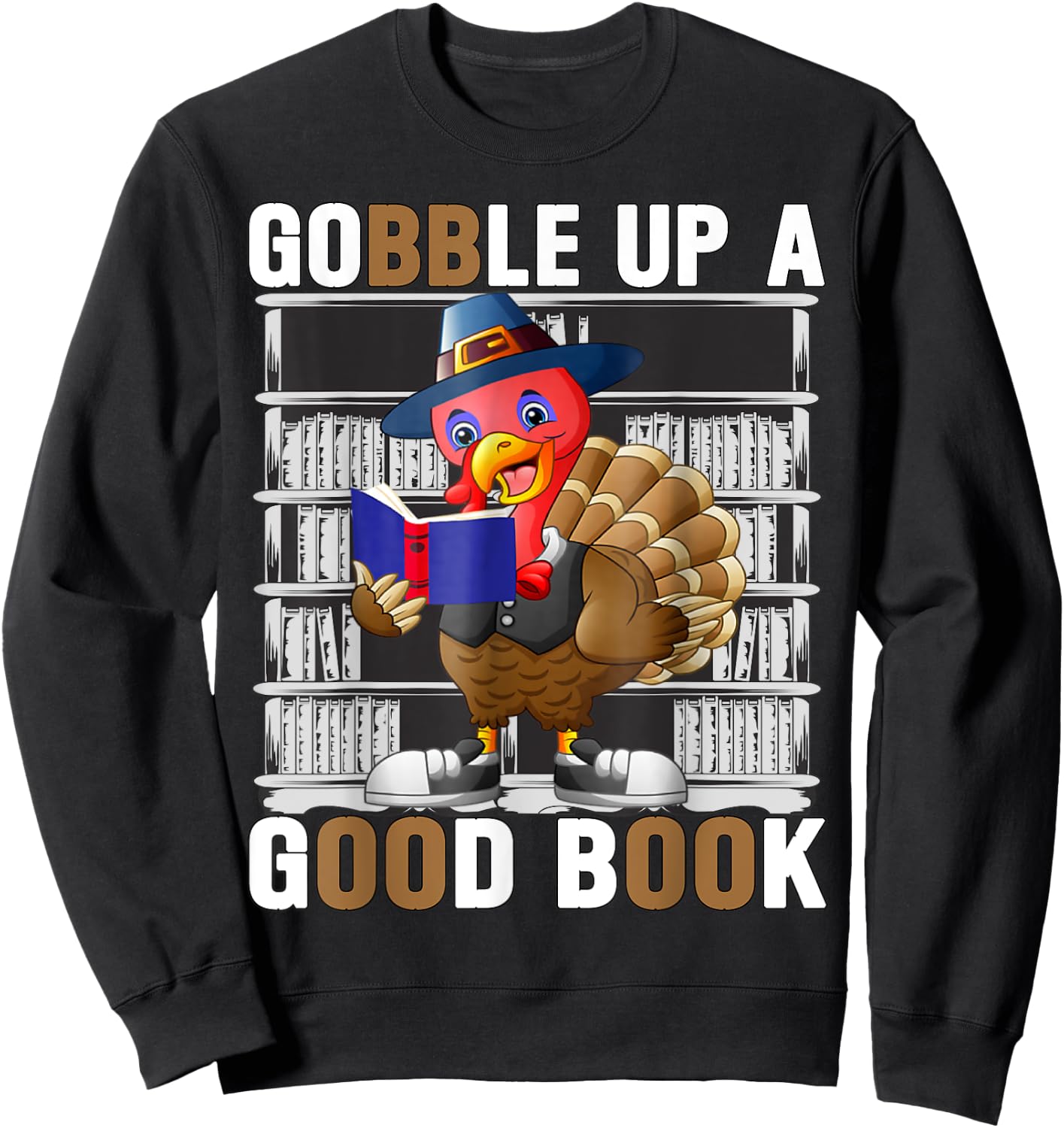 Funny Thanksgiving Turkey Shirt | Gobble up on good book Sweatshirt - Sweatshirt | Black
