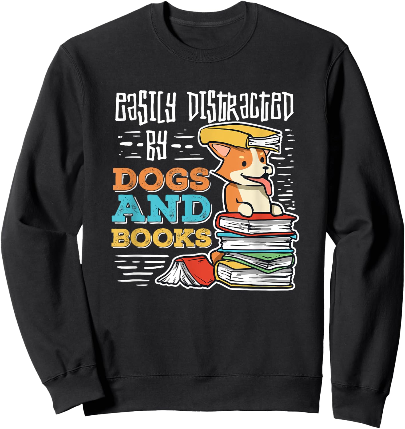 Easily Distracted By Dogs And Books Gift Book Nerds Sweatshirt - Sweatshirt | Black