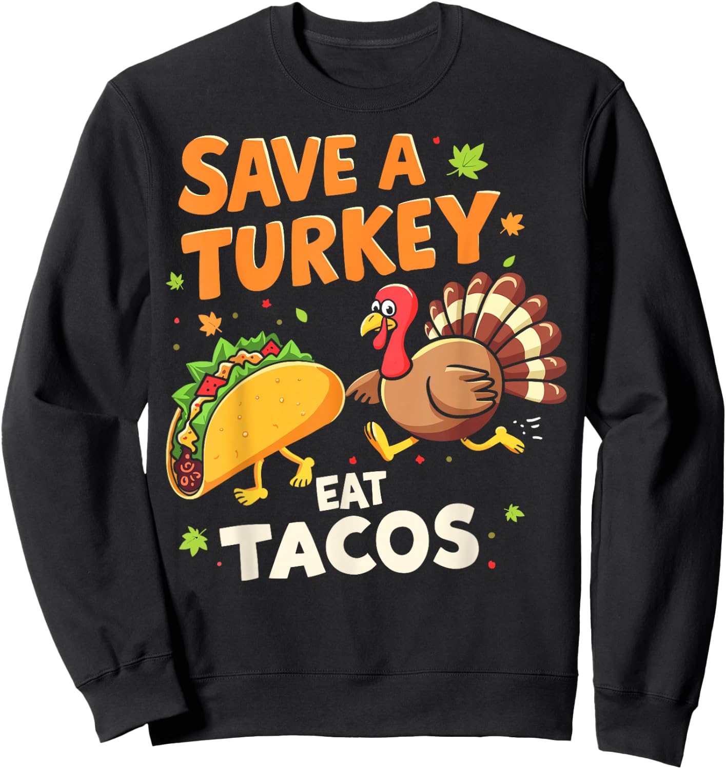Save a Turkeys Eat Tacos Mexican Turkey Thanksgiving Day Sweatshirt - Sweatshirt | Black