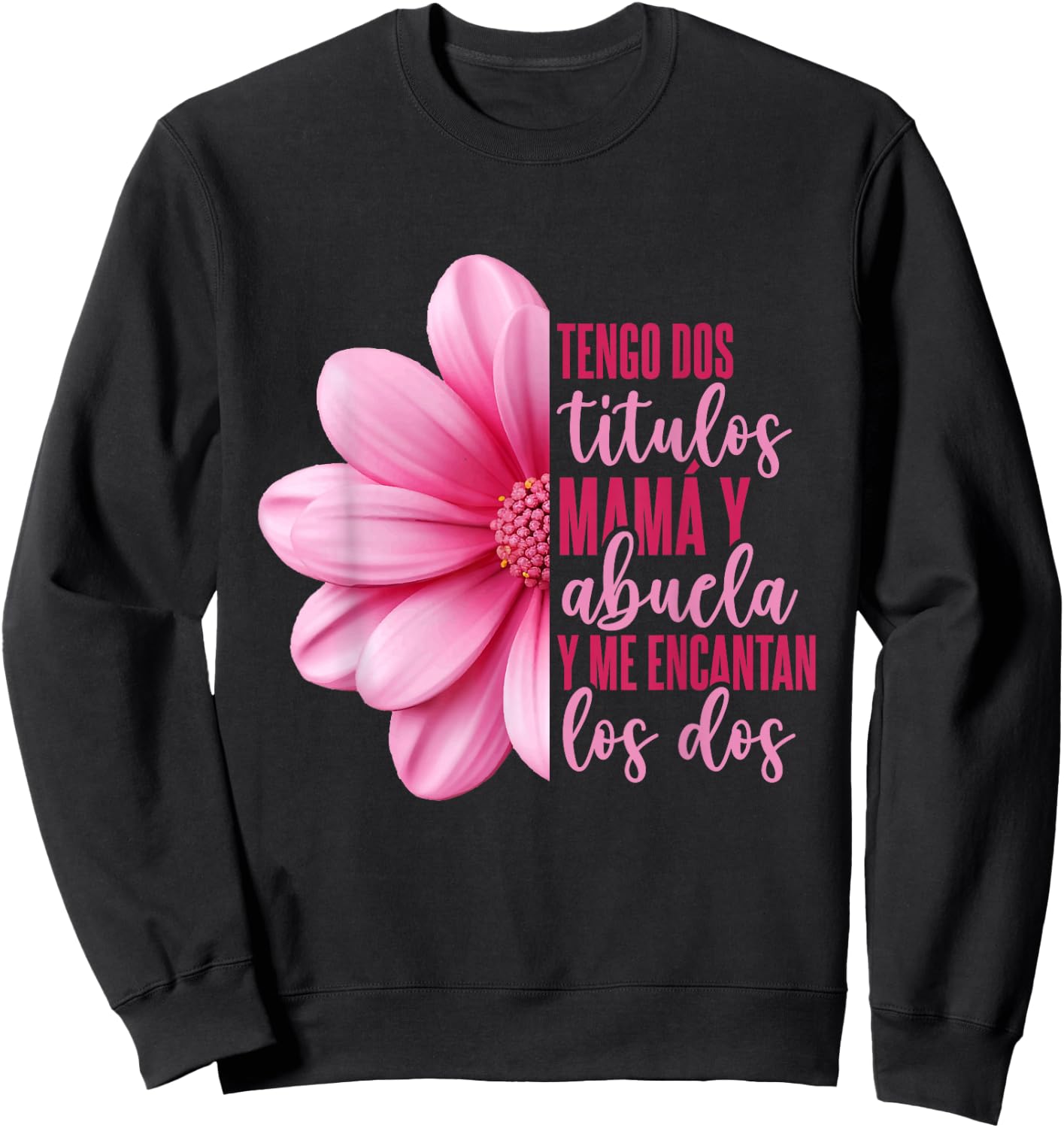 Grandmother Hispanic Grandma Tengo Dos Títulos Mamá Y Abuela Sweatshirt - Sweatshirt | Black