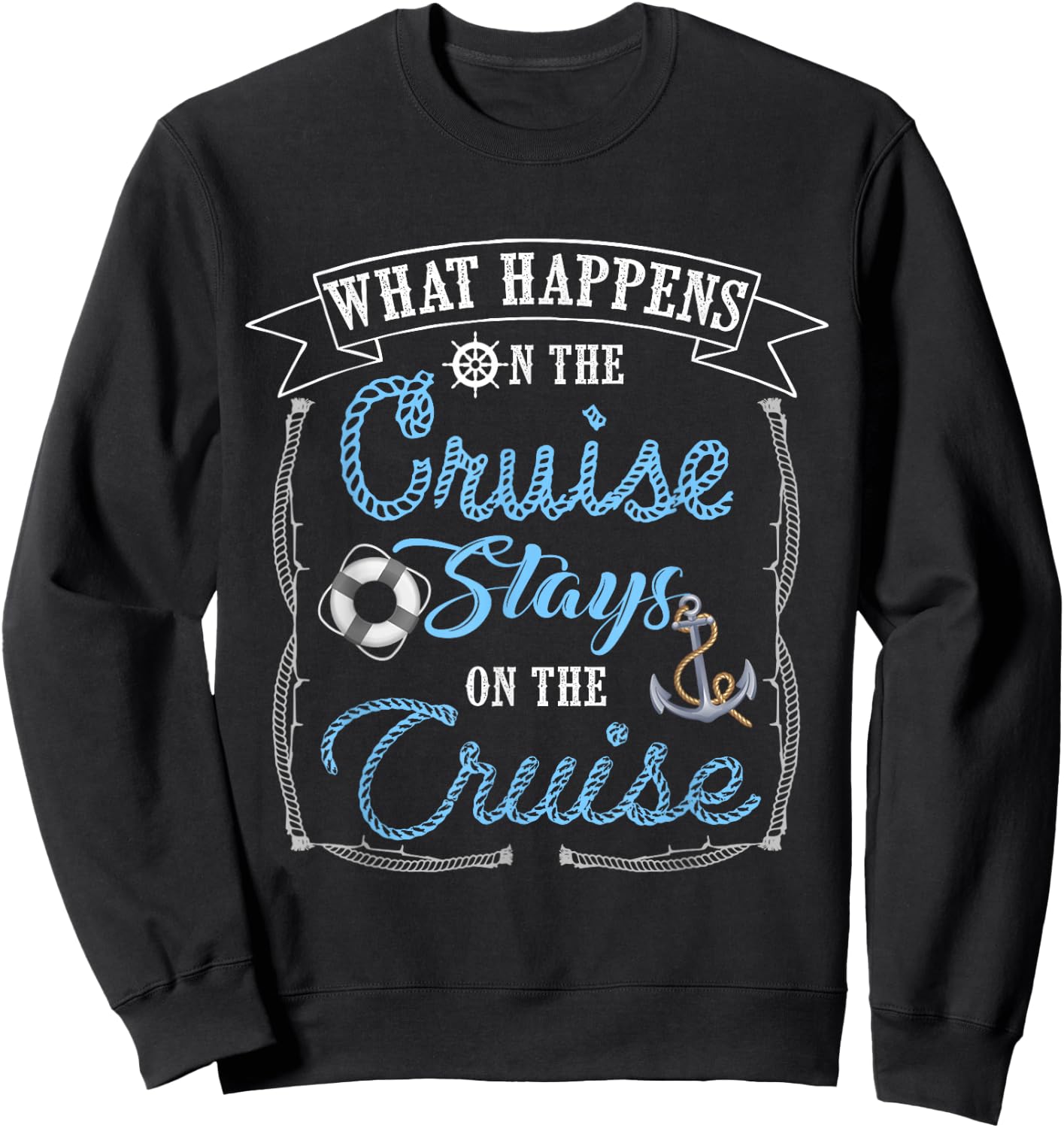 Funny Cruise Ship Vacation Shirt - What Happens Stays Sweatshirt - Sweatshirt | Black