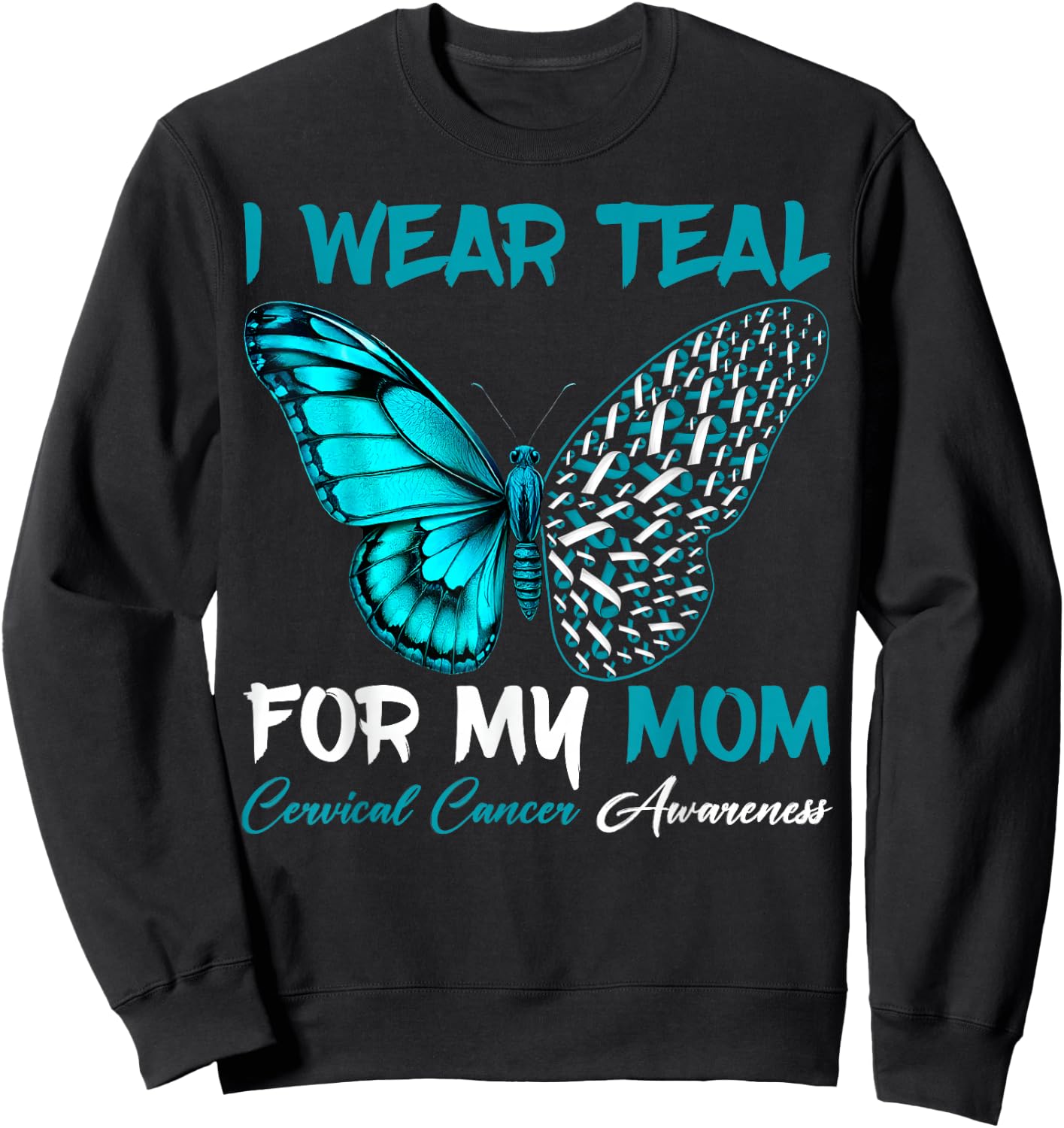 I Wear Teal For My Mom Cervical Cancer Awareness Support Sweatshirt - Sweatshirt | Black