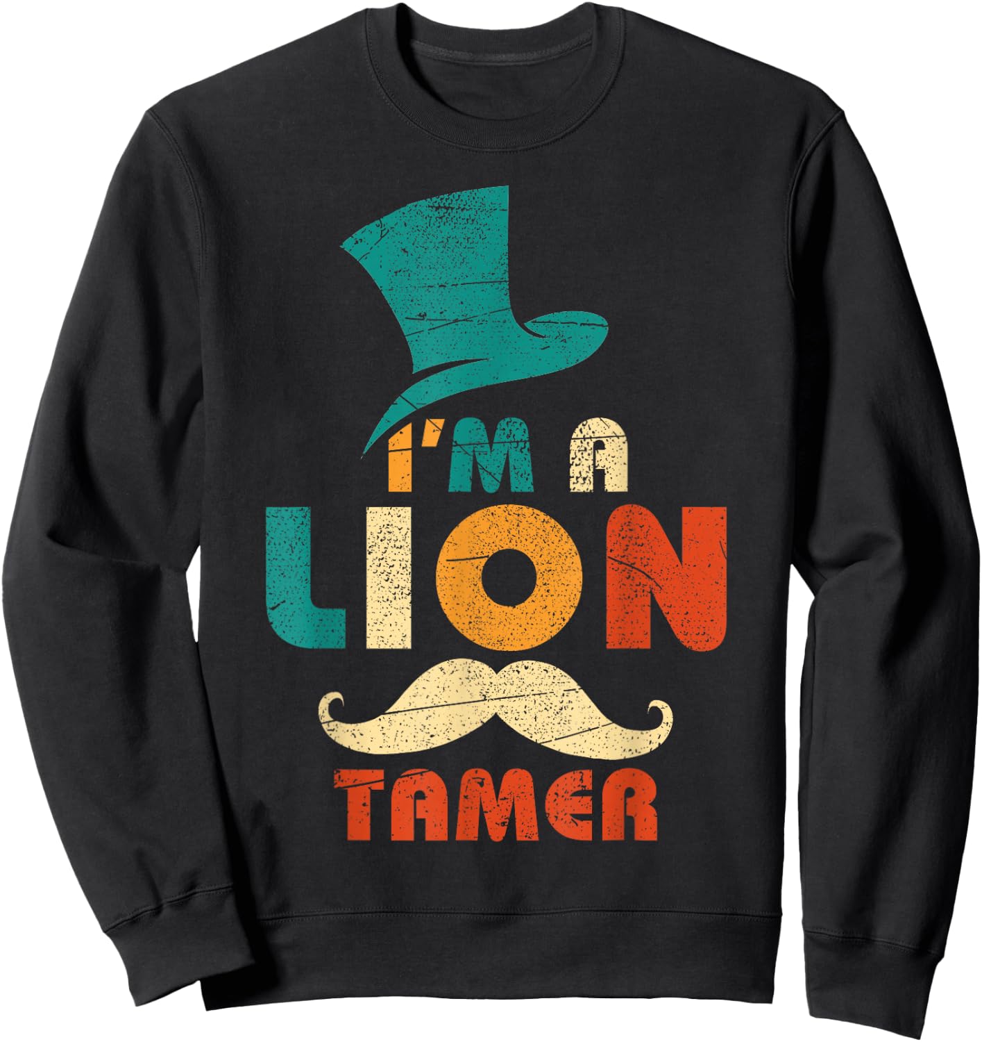 I'm A Lion Tamer Costume Sweatshirt - Sweatshirt | Black