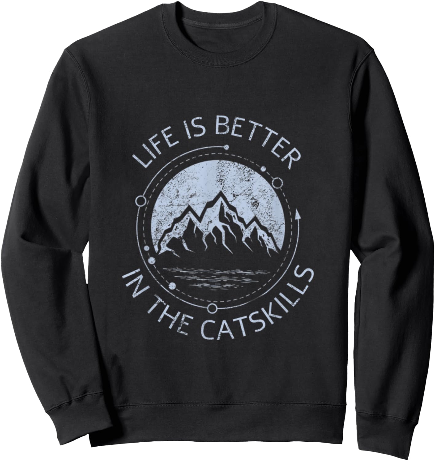 Life is Better in the Catskills Upstate New York Mountains Sweatshirt - Sweatshirt | Black